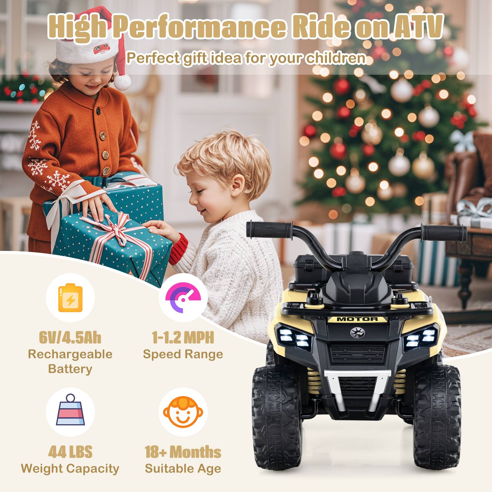 High Performance Ride on ATV  
Perfect gift idea for your children  

- 6V/4.5Ah Rechargeable Battery  
- 1-1.2 MPH Speed Range  
- 44 LBS Weight Capacity  
- 18+ Months Suitable Age