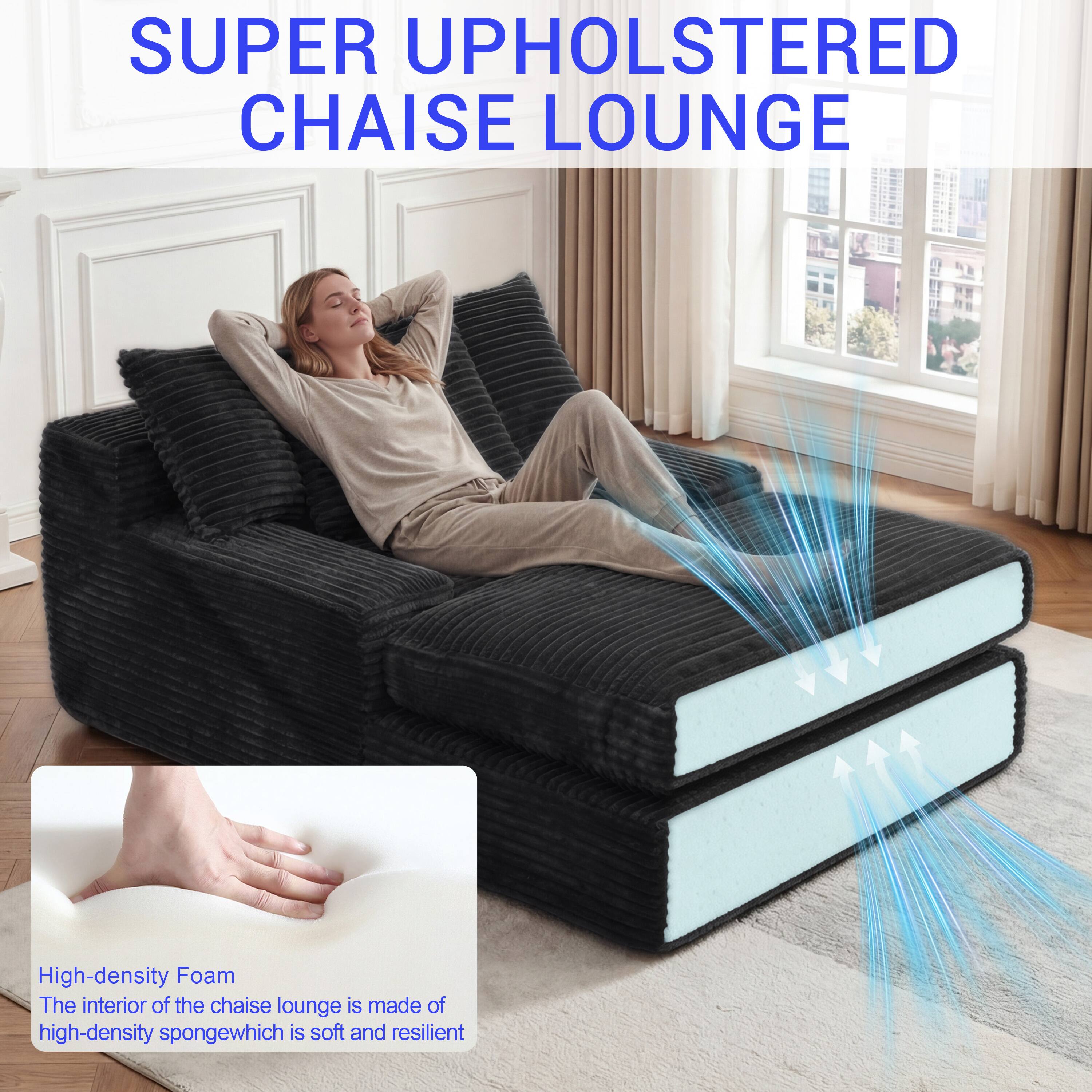 SUPER UPHOLSTERED CHAISE LOUNGE

High-density Foam
The interior of the chaise lounge is made of high-density sponge which is soft and resilient