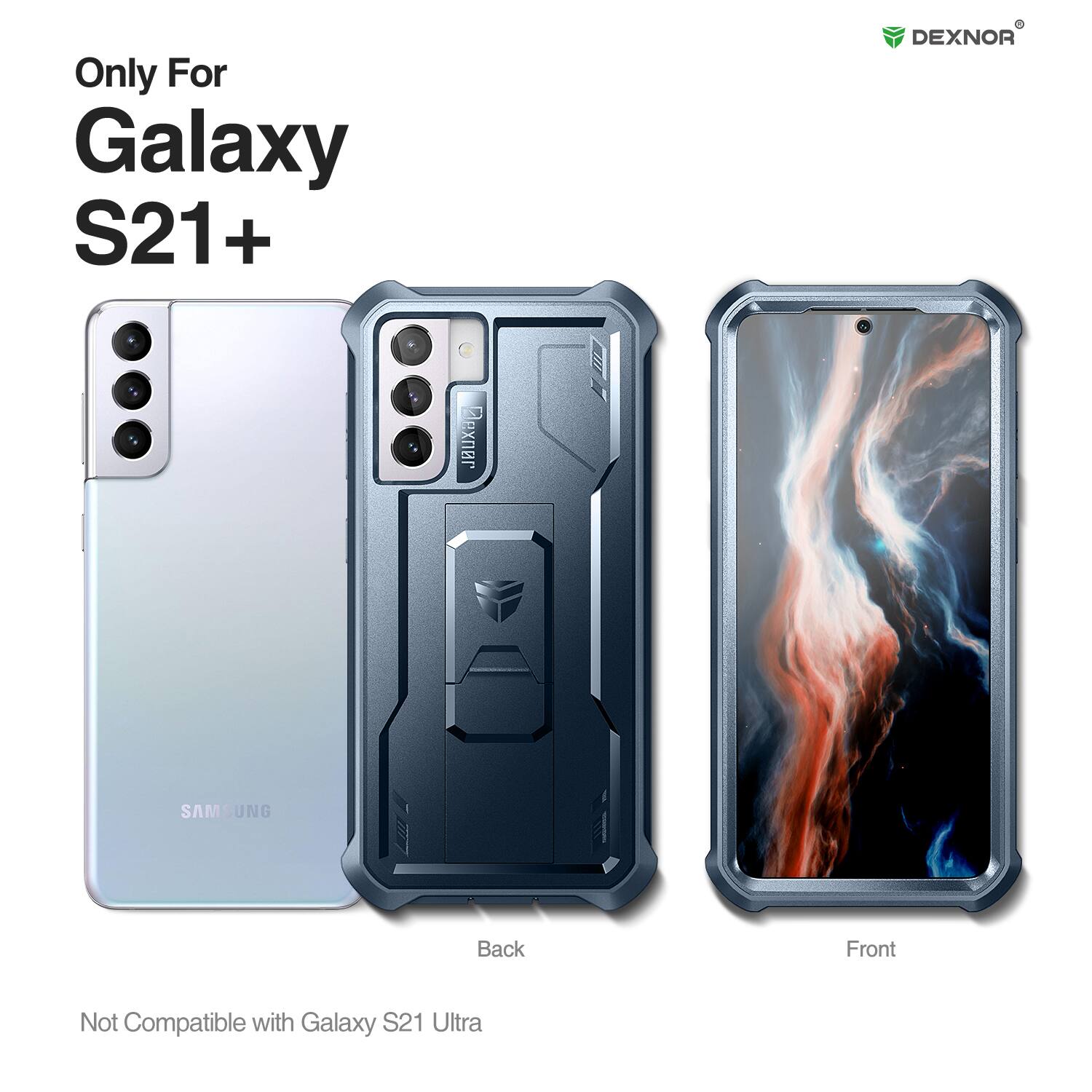 Only For Galaxy S21+  
DEXNOR  
Not Compatible with Galaxy S21 Ultra