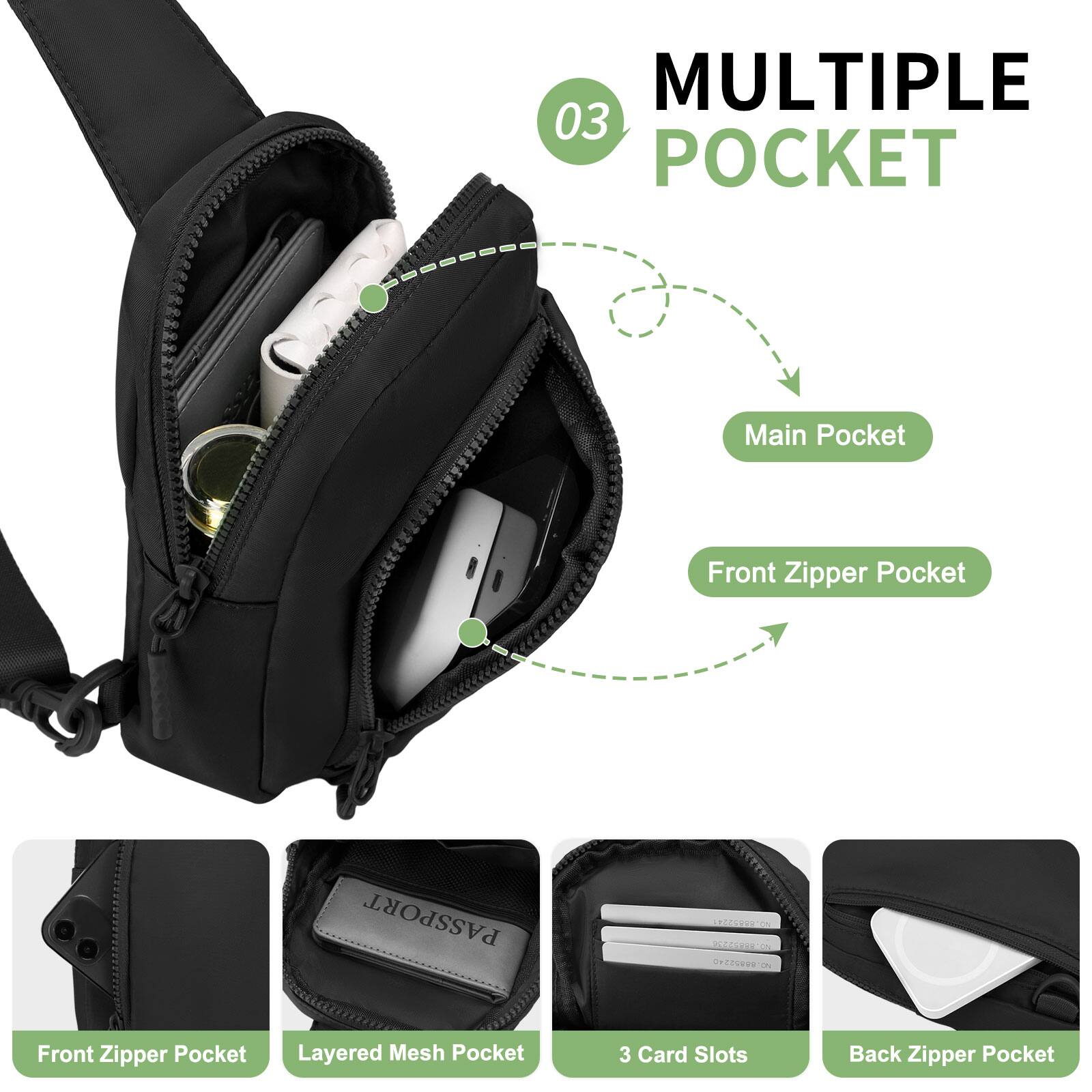 MULTIPLE POCKET

03

Main Pocket  
Front Zipper Pocket  
Layered Mesh Pocket  
3 Card Slots  
Back Zipper Pocket