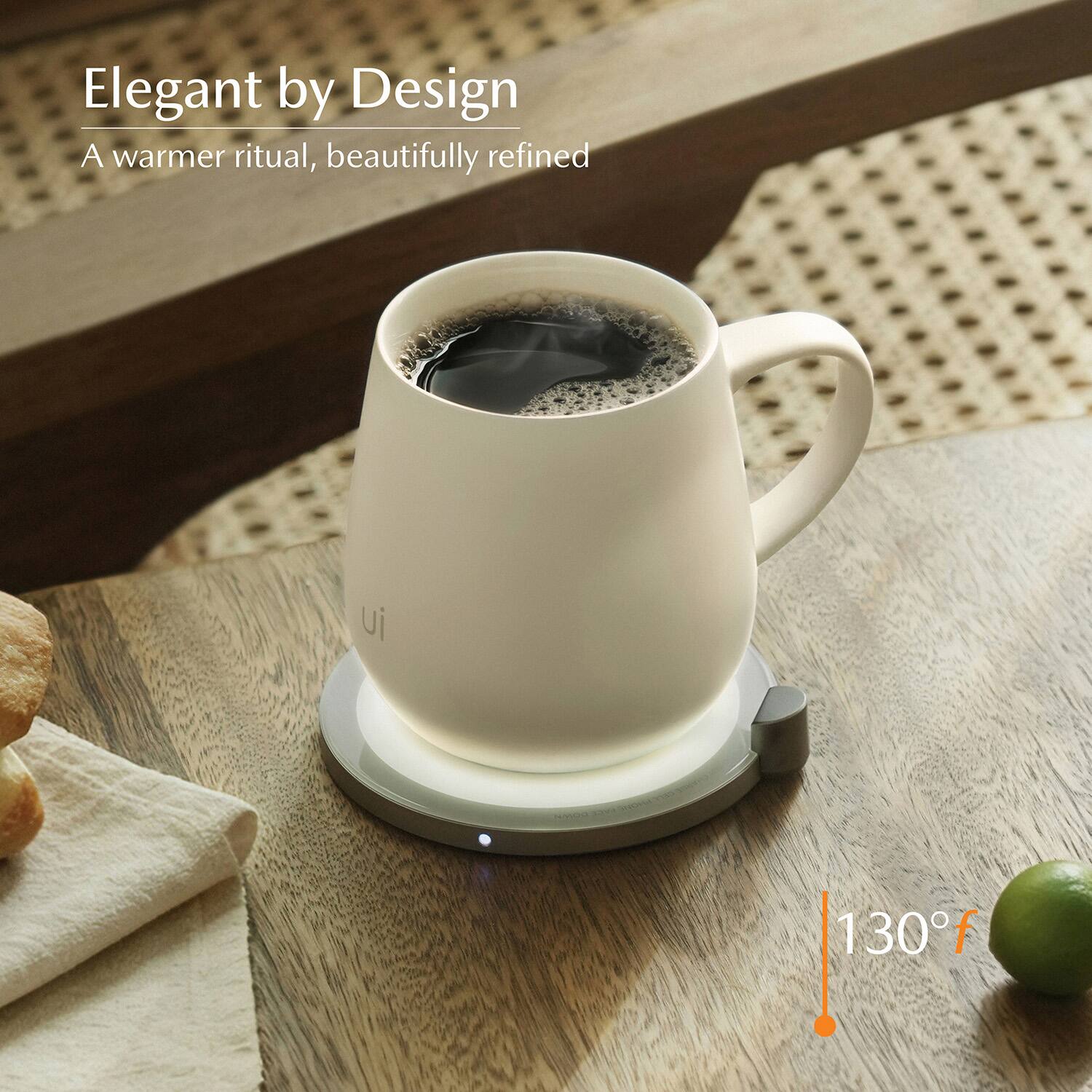 Elegant by Design  
A warmer ritual, beautifully refined  

Ui  

130°F