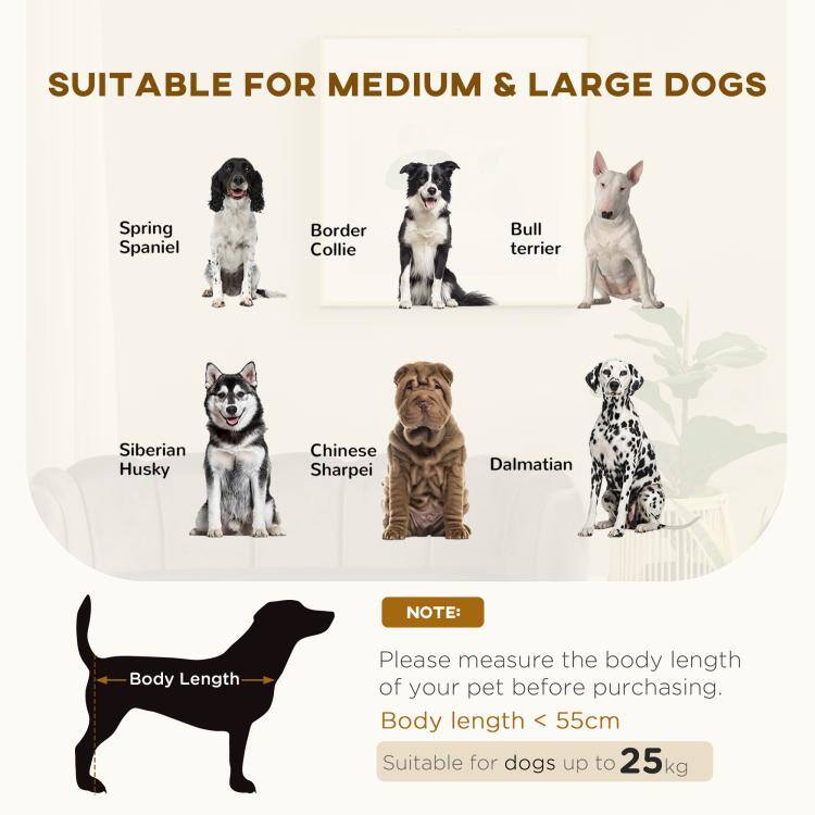 SUITABLE FOR MEDIUM & LARGE DOGS

Spring Spaniel  
Border Collie  
Bull terrier  
Siberian Husky  
Chinese Sharpei  
Dalmatian  

NOTE:  
Please measure the body length of your pet before purchasing.  
Body length < 55cm  
Suitable for dogs up to 25kg