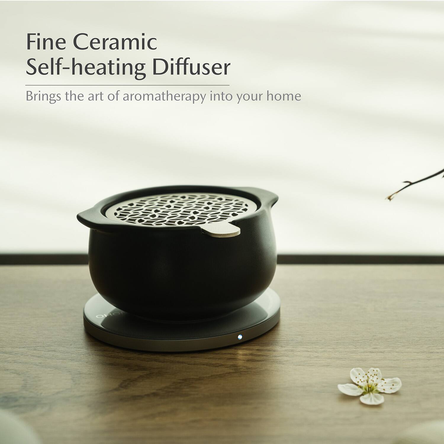 Fine Ceramic Self-heating Diffuser  
Brings the art of aromatherapy into your home