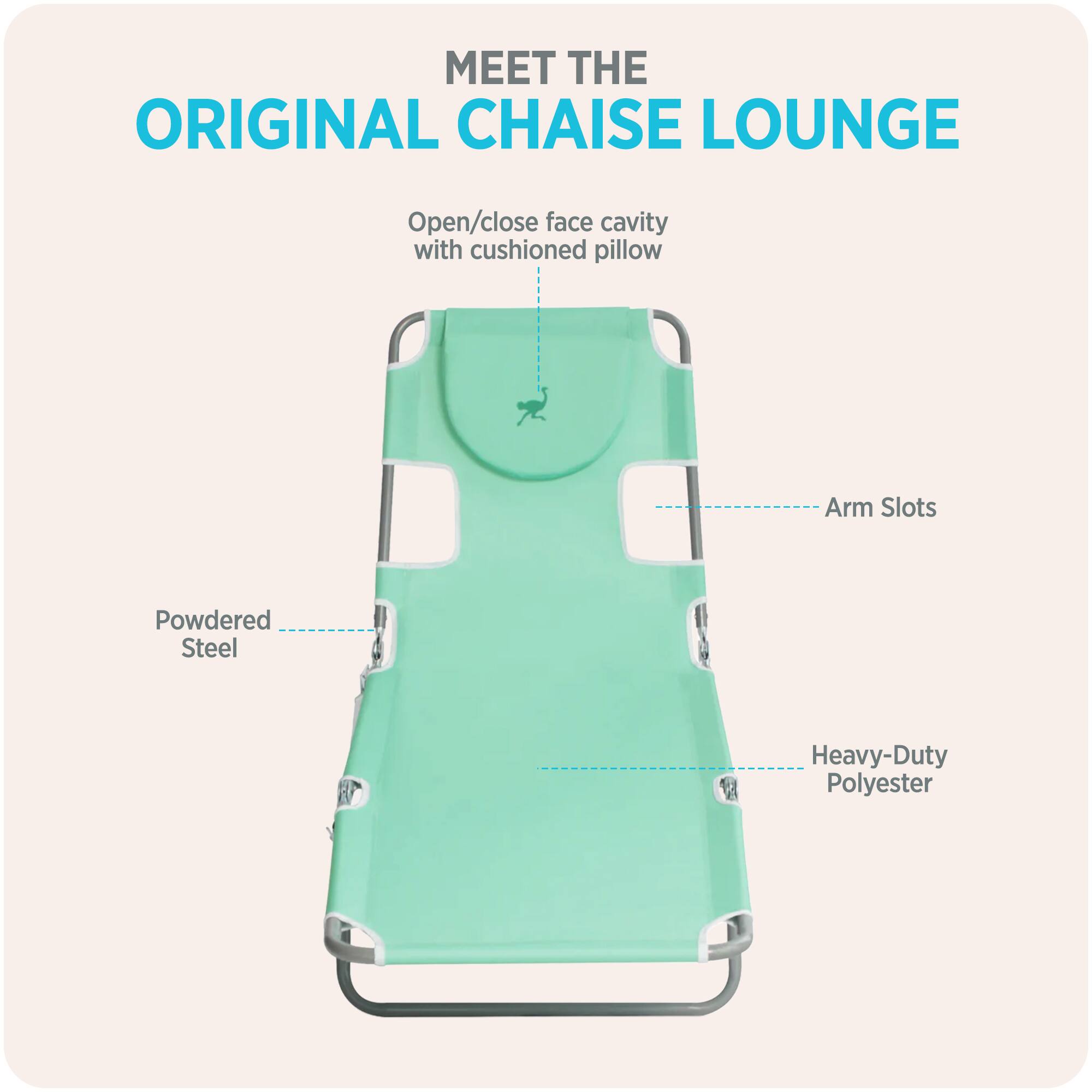 MEET THE ORIGINAL CHAISE LOUNGE

- Open/close face cavity with cushioned pillow
- Arm Slots
- Powdered Steel
- Heavy-Duty Polyester