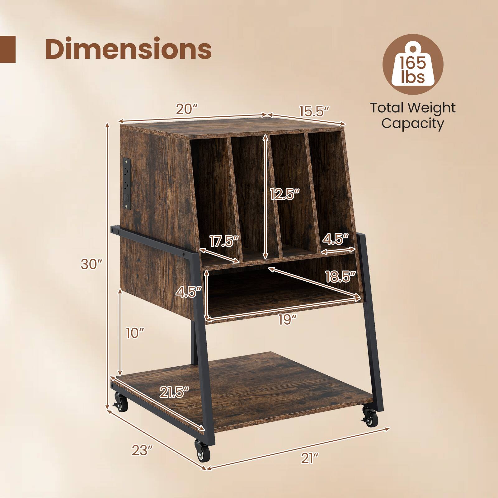 Dimensions:  
- 20"  
- 15.5"  
- 30"  
- 12.5"  
- 17.5"  
- 4.5"  
- 4.5"  
- 18.5"  
- 10"  
- 19"  
- 21.5"  
- 23"  
- 21"  

Total Weight Capacity: 165 lbs