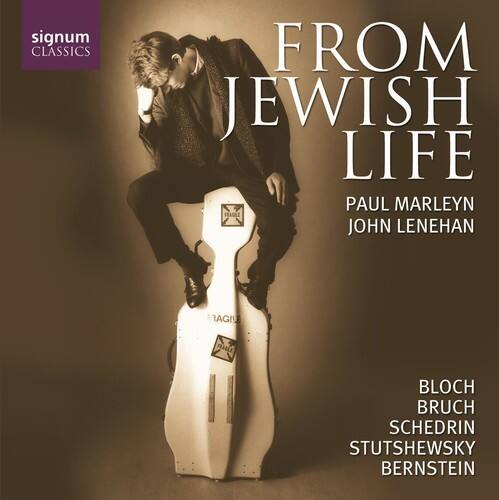 signum CLASSICS

FROM JEWISH LIFE

PAUL MARLEYN  
JOHN LENEHAN

BLOCH  
BRUCH  
SCHEDRIN  
STUTSHEWSKY  
BERNSTEIN