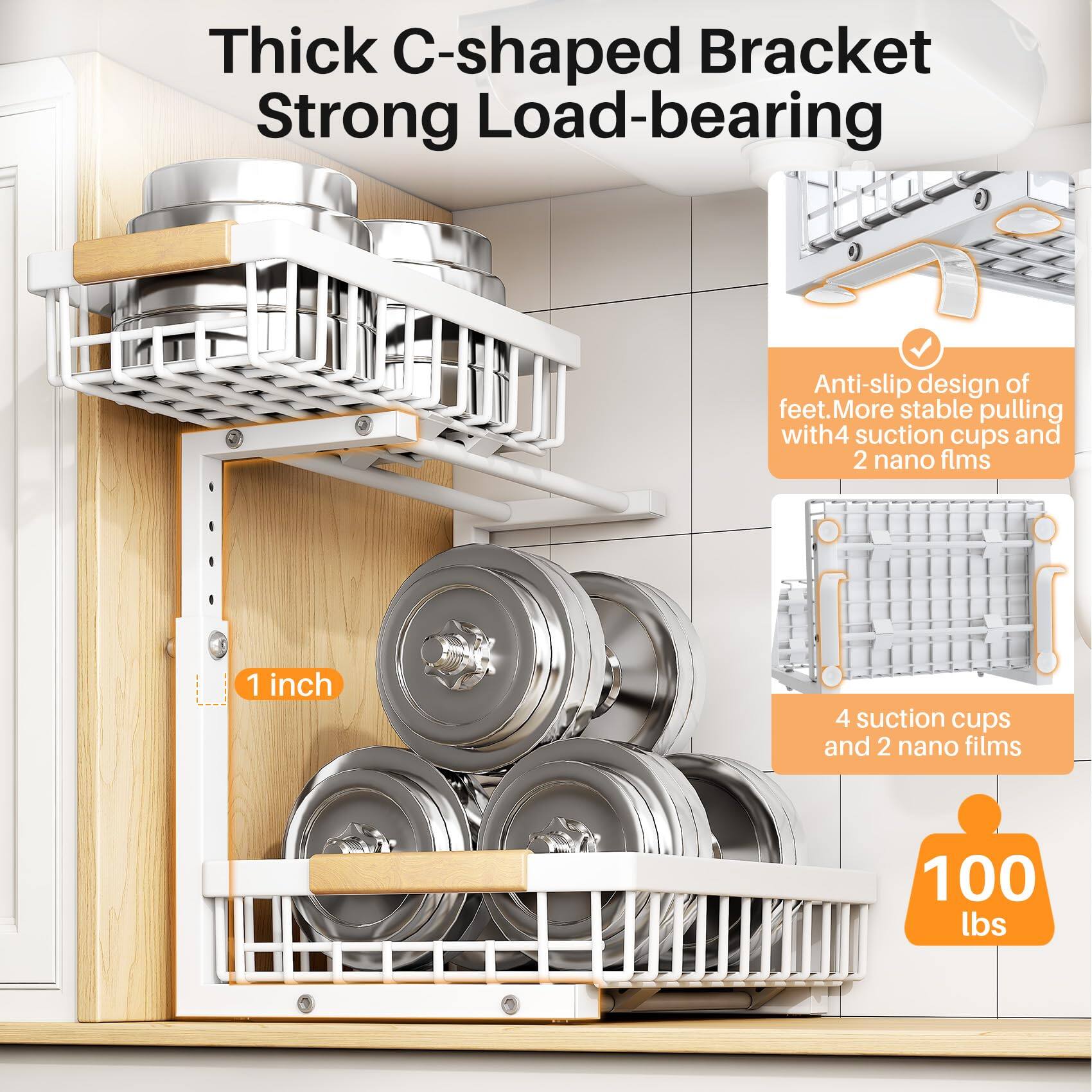 Thick C-shaped Bracket  
Strong Load-bearing  

1 inch  

Anti-slip design of feet. More stable pulling with 4 suction cups and 2 nano films  

4 suction cups and 2 nano films  

100 lbs