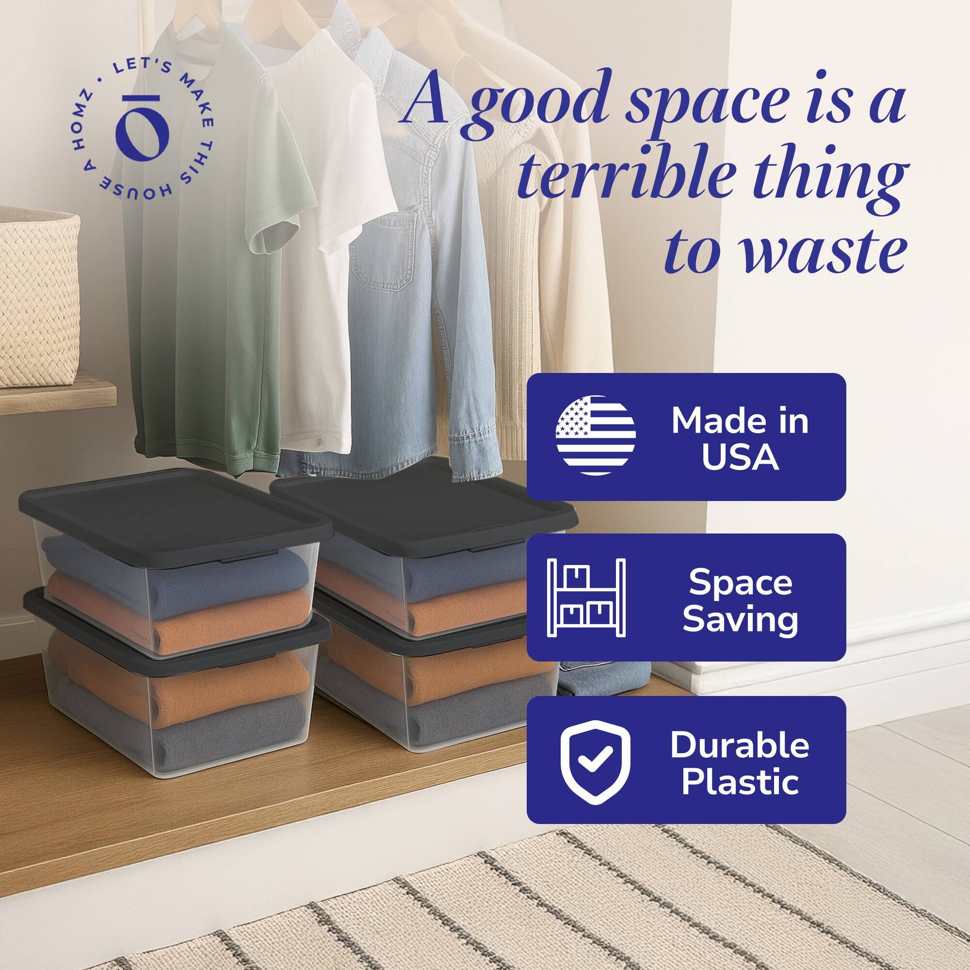 LET'S MAKE THIS HOUSE A good space is a terrible thing to waste  
Made in USA  
Space Saving  
Durable Plastic