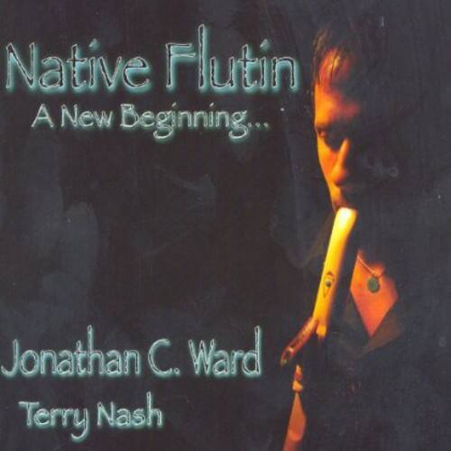 Native Flutin  
A New Beginning...  

Jonathan C. Ward  
Terry Nash