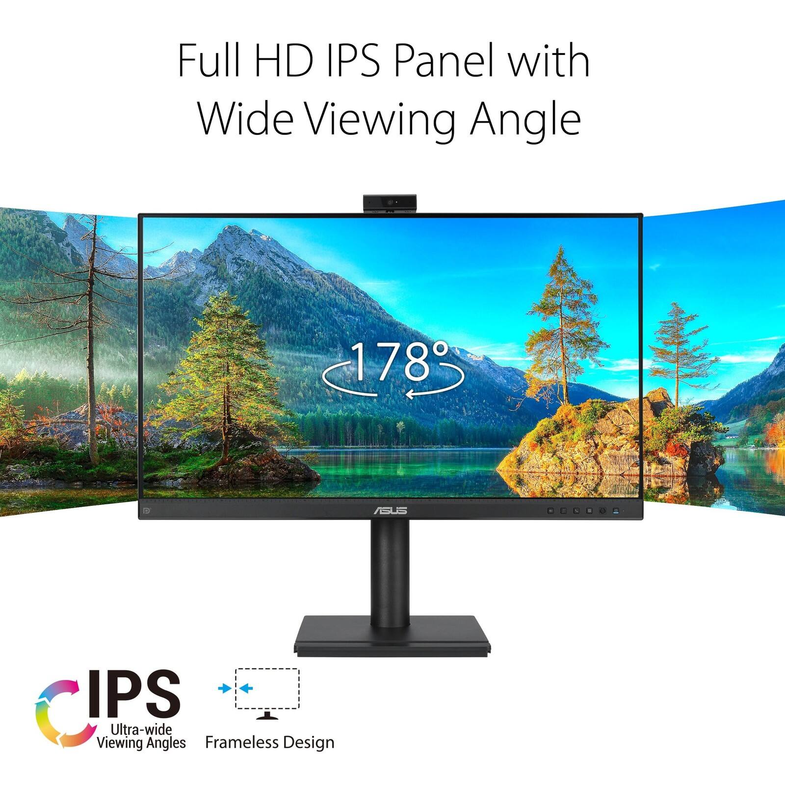 Full HD IPS Panel with Wide Viewing Angle 178° ASUS IPS Ultra-wide Viewing Angles Frameless Design