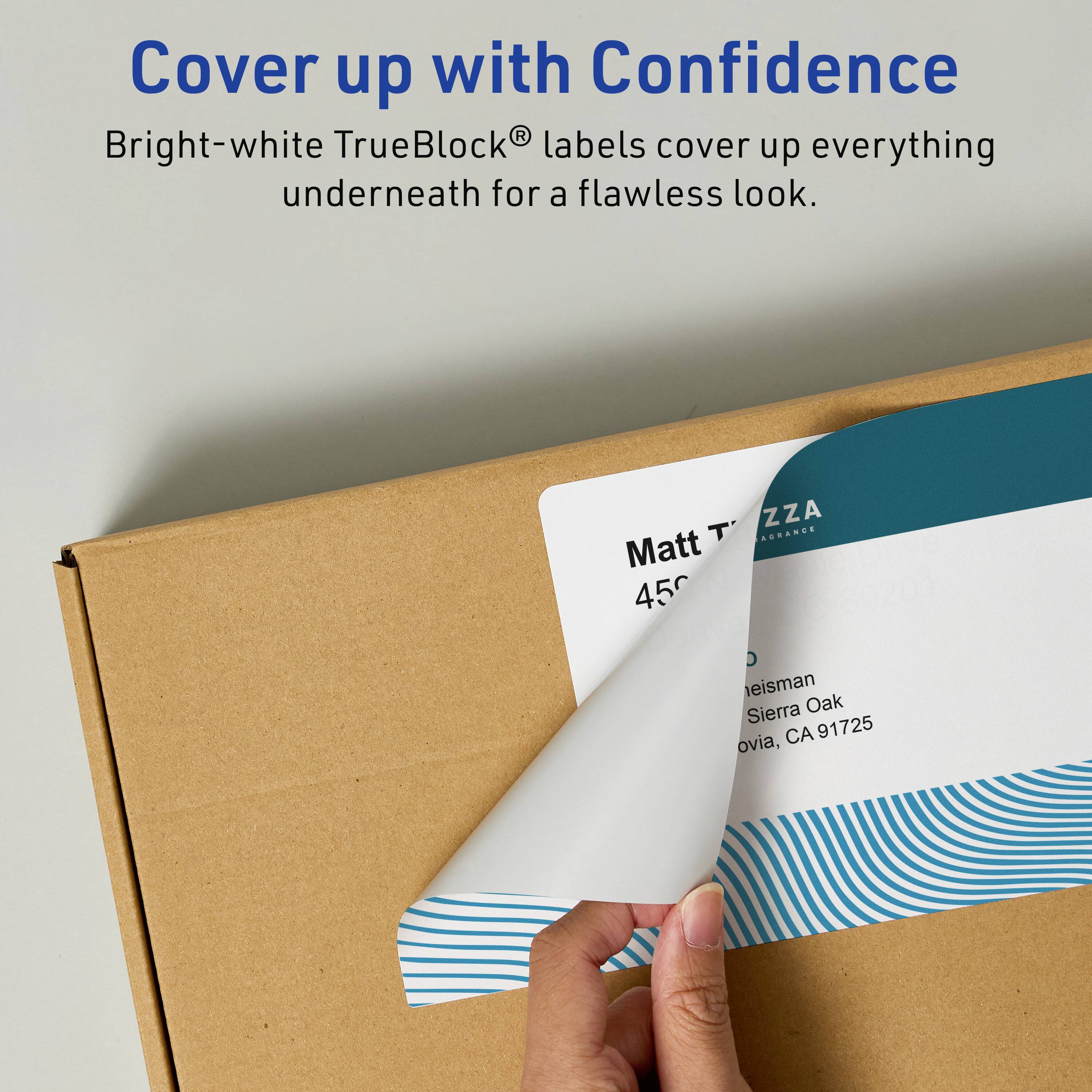 Cover up with Confidence  
Bright-white TrueBlock® labels cover up everything underneath for a flawless look.

Matt T.  
456  
Reisman  
Sierra Oak  
Ovia, CA 91725