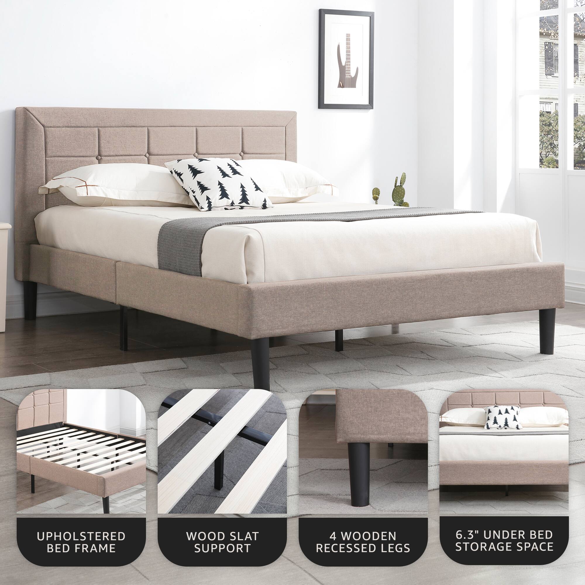 - Upholstered Bed Frame
- Wood Slat Support
- 4 Wooden Recessed Legs
- 6.3" Under Bed Storage Space