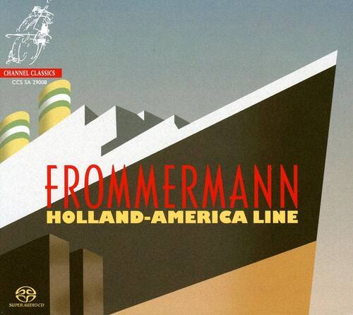 CHANNEL CLASSICS  
CCS SA 29008  
FROMMERMANN  
HOLLAND-AMERICA LINE  
SUPER AUDIO CD