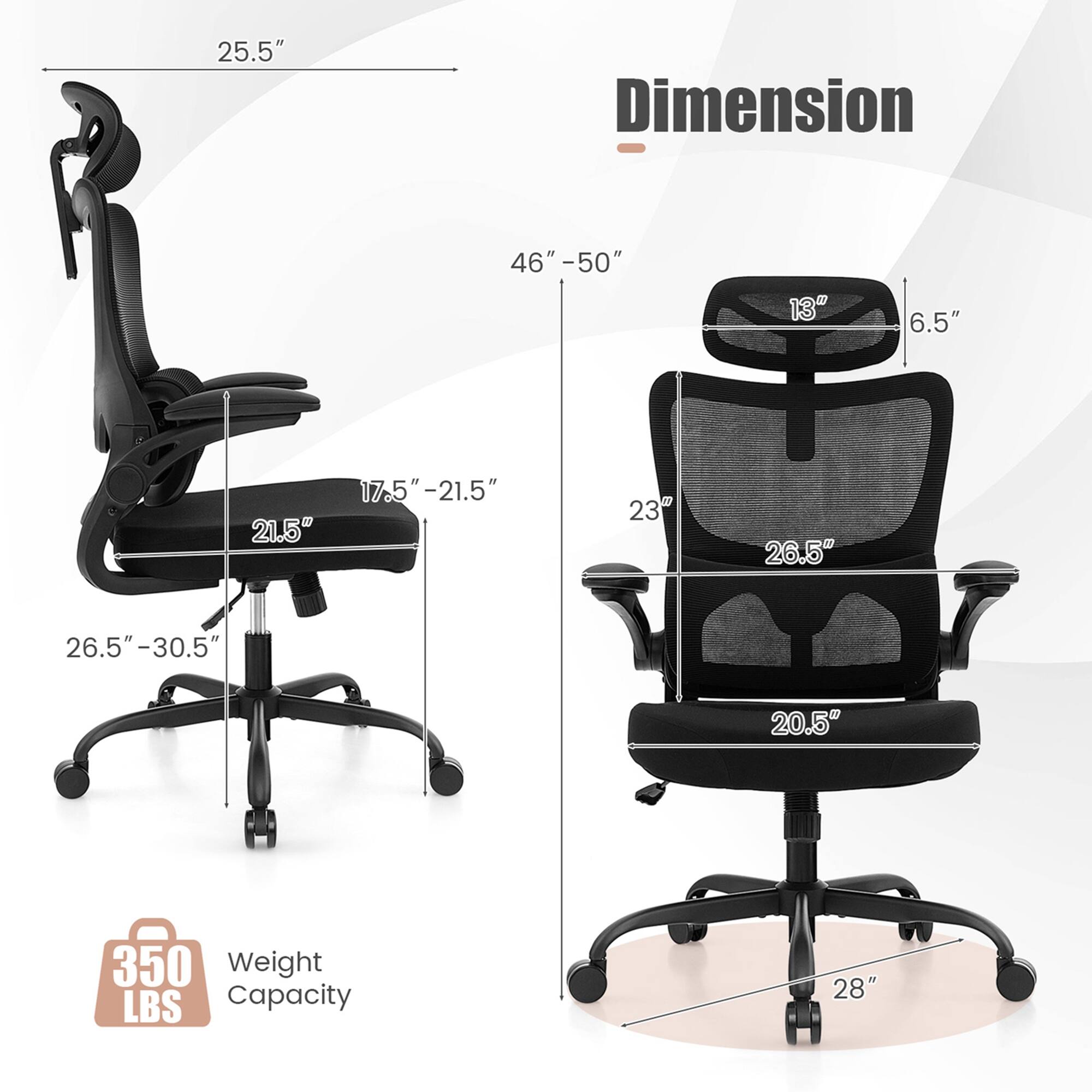 25.5"  
Dimension  
46" - 50"  
13"  
6.5"  
21.5"  
17.5" - 21.5"  
23"  
26.5" - 30.5"  
20.5"  
350 LBS Capacity  
28"