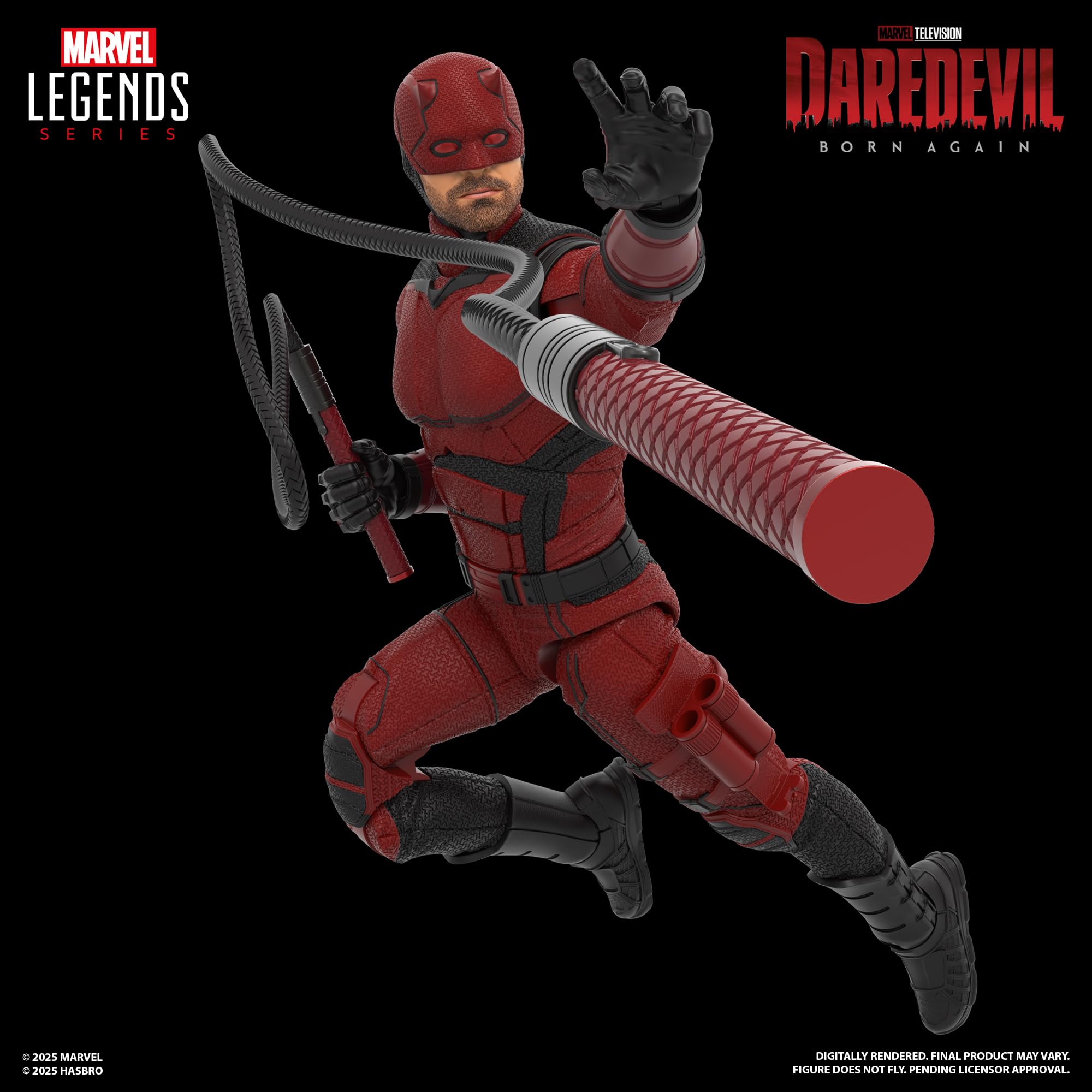 MARVEL LEGENDS SERIES MARVEL TELEVISION DAREDEVIL BORN AGAIN / e 2025 MARVEL J02% HASERO DIGITALLY RENDERED. FINAL PRODUCT MAY VARY. FIGURE DOES NOT FLY PENDING LICENSOR APPROVAL