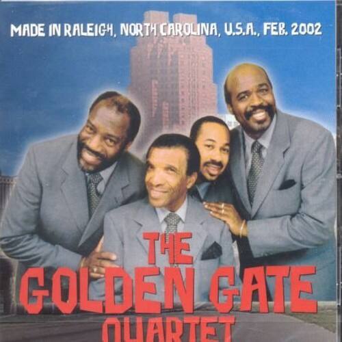 MADE IN RALEIGH, NORTH CAROLINA, U.S.A., FEB. 2002

THE GOLDEN GATE QUARTET