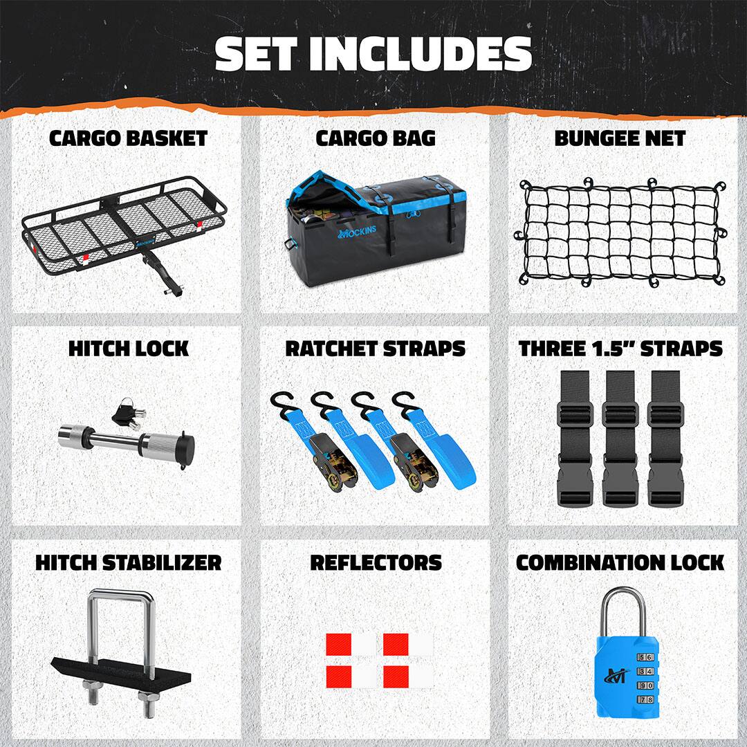 SET INCLUDES  
CARGO BASKET  
CARGO BAG  
BUNGEE NET  
HITCH LOCK  
RATCHET STRAPS  
THREE 1.5" STRAPS  
HITCH STABILIZER  
REFLECTORS  
COMBINATION LOCK