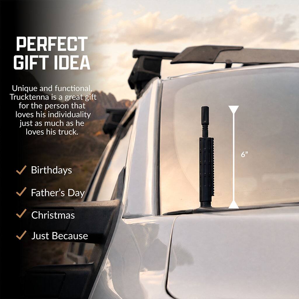 PERFECT GIFT IDEA

Unique and functional, Trucktenna is a great gift for the person that loves his individuality just as much as he loves his truck.

Birthdays
Father's Day
Christmas
Just Because