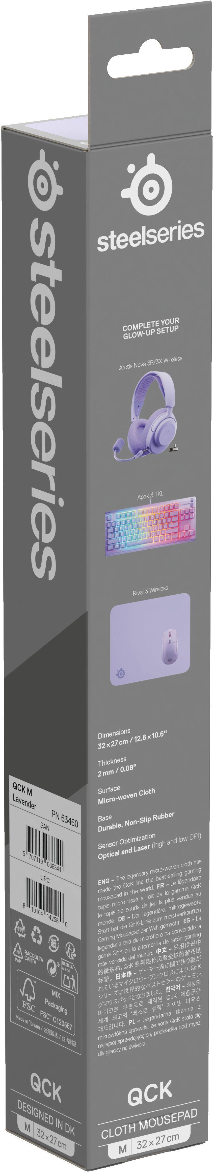 steelseries COMPLETE YOUR GLOW-UP SETUP Arctis Nova 3P/3X Wireless Apex 3 TKL Rival 3 Wireless Dimensions 32 x 27 cm / 12.6 x 10.6" Thickness 2mm / 0.08" GCK M Surface Micro-woven Cloth Lavender Base Durable, Non-Slip Rubber Sensor Optimization Optical and Laser (high and low DPI) ENG - The legendary micro-woven cloth has made the Qck line the best-selling gaming mousepad in the world. FR - Le legendaire tapis de sourire de jeu, microgouttes au vent au monde. DE - Die legendare Qck-Line zum mistigen Qck-Line. ES - La Stoff hat die Welt des Gamings. EN - La legendaria teclado de ratón de juego. DE - Qck-Line zum mistigen Qck-Line. ES - La Stoff hat die Welt des Gamings. DE - Qck-Line zum mistigen Qck-Line. ES - La Stoff hat die Welt des Gamings. DE - Qck-Line zum mistigen Qck-Line. ES - La Stoff hat die Welt des Gamings. DE - Qck-Line zum mistigen Qck-Line. ES - La Stoff hat die Welt des Gamings. DE - Qck-Line zum mistigen Qck-Line. ES - La Stoff hat die Welt des Gamings. DE - Qck-Line zum mistigen Qck-Line. ES - La Stoff hat die Welt des Gamings. DE - Qck-Line zum mistigen Qck-Line. ES - La Stoff hat die Welt des Gamings. DE - Qck-Line zum mistigen Qck-Line. ES - La Stoff hat die Welt des Gamings. DE - Qck-Line zum mistigen Qck-Line. ES - La Stoff hat die Welt des Gamings. DE - Qck-Line zum mistigen Qck-Line. ES - La Stoff hat die Welt des Gamings. DE - Qck-Line zum mistigen Qck-Line. ES - La Stoff hat die Welt des Gamings. DE - Qck-Line zum mistigen Qck-Line. ES - La Stoff hat die Welt des Gaming