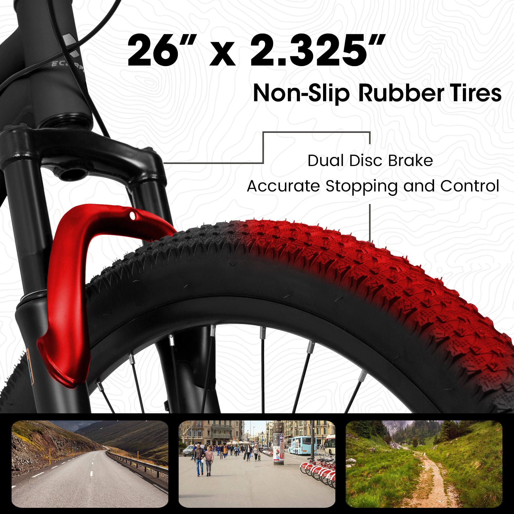 26" x 2.325" Non-Slip Rubber Tires  
Dual Disc Brake  
Accurate Stopping and Control