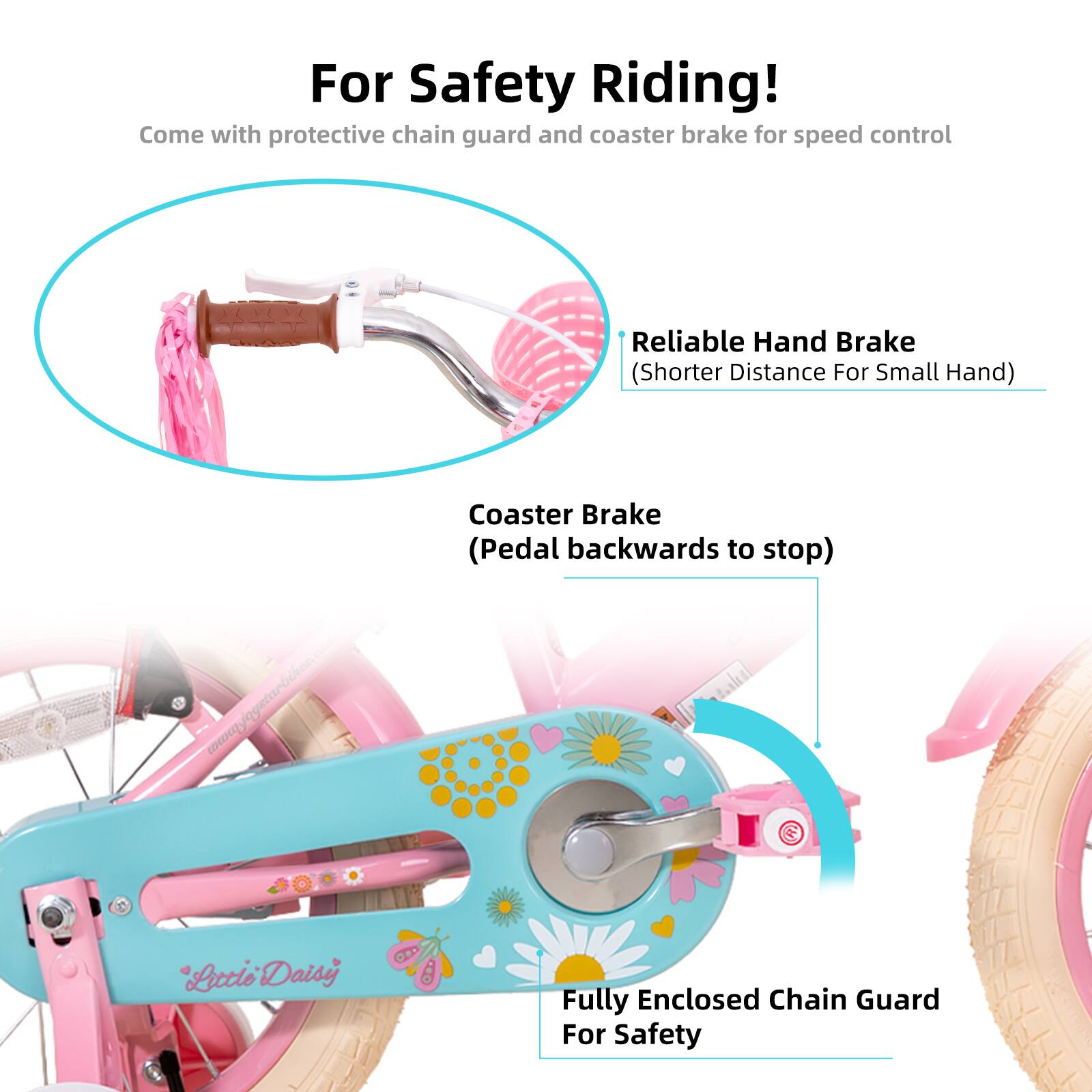 For Safety Riding!  
Come with protective chain guard and coaster brake for speed control  

Reliable Hand Brake (Shorter Distance For Small Hand)  

Coaster Brake (Pedal backwards to stop)  

Fully Enclosed Chain Guard For Safety  

www.jqgstarbihes.com