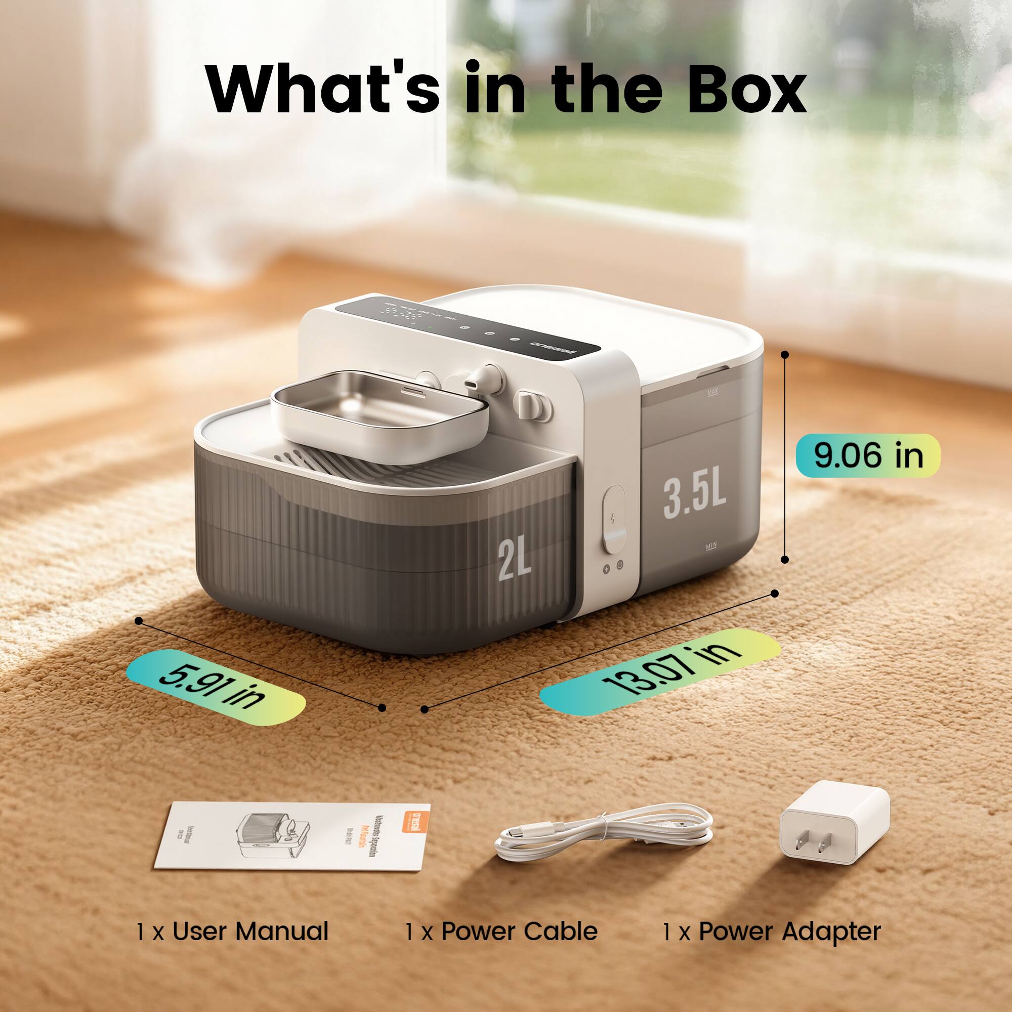 What's in the Box

Beaiano
5.91 in
2L
3.5L
9.06 in
13.07 in
- QUALITY

Fountain - Mestrovate: Esporation
RESILD
1
X User Manual
1
X Power Cable
1
X Power Adapter