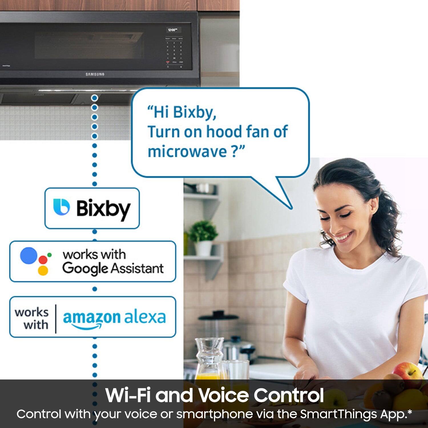 *Bixby works with Google Assistant and Amazon Alexa, offering Wi-Fi and Voice Control. You can control your appliances with your voice or smartphone via the SmartThings App.