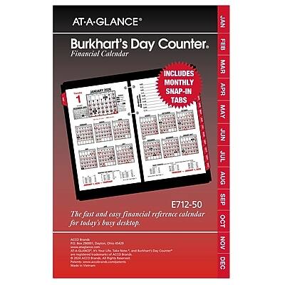 AT-A-GLANCE  
Burkhart's Day Counter  
Financial Calendar  

INCLUDES MONTHLY SNAP-IN TABS  

The fast and easy financial reference calendar for today's busy desktop.  

E712-50  

JAN  
FEB  
MAR  
APR  
MAY  
JUN  
JUL  
AUG  
SEP  
OCT  
NOV  
DEC  

ACCO  
PO  
Chu  
ACCO  
ACCO
