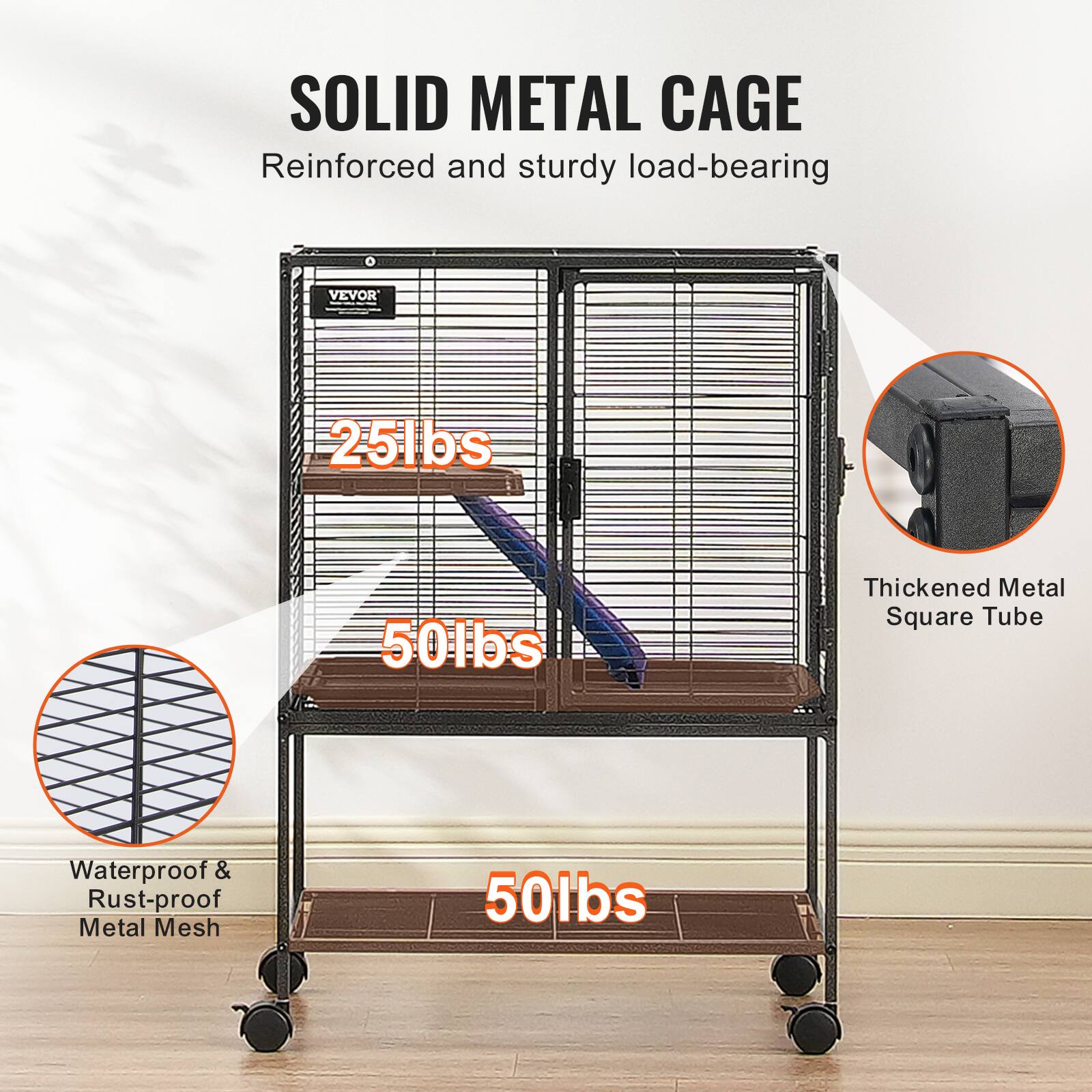 SOLID METAL CAGE  
Reinforced and sturdy load-bearing  

25lbs  
50lbs  
50lbs  

Thickened Metal Square Tube  

Waterproof & Rust-proof Metal Mesh