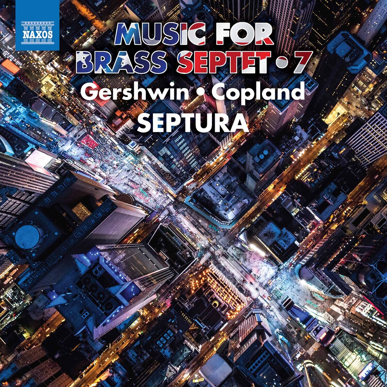 NAXOS  
MUSIC FOR BRASS SEPTET • 7  
Gershwin • Copland  
SEPTURA