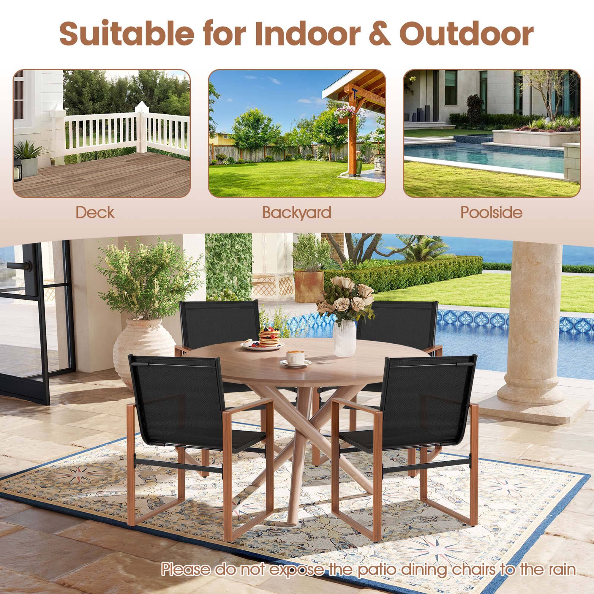 Suitable for Indoor & Outdoor

Deck  
Backyard  
Poolside  

Please do not expose the patio dining chairs to the rain.
