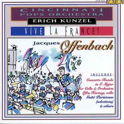 CDA 3131
CINCINNATI POPS ORCHESTRA
ERICH KUNZEL
VIVE LA FRANCE!
Jacques Offenbach
INCLUDES:
Concerto Rondo in G Major for Cello & Orchestra
Ofra Harnoy, cello
Gait Parisienne (selections) & others