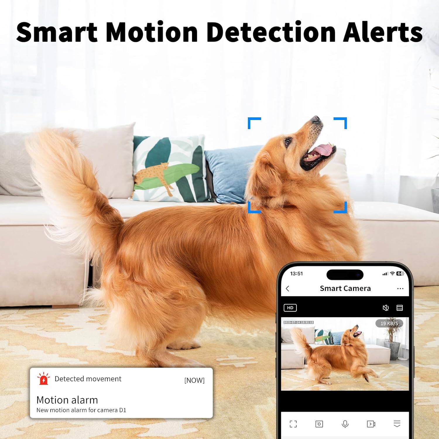 Smart Motion Detection Alerts

13:51 Smart Camera ... HD TeS381 . A1R 19 KB/S + Detected movement (NOW) Motion alarm New motion alarm for camera D1