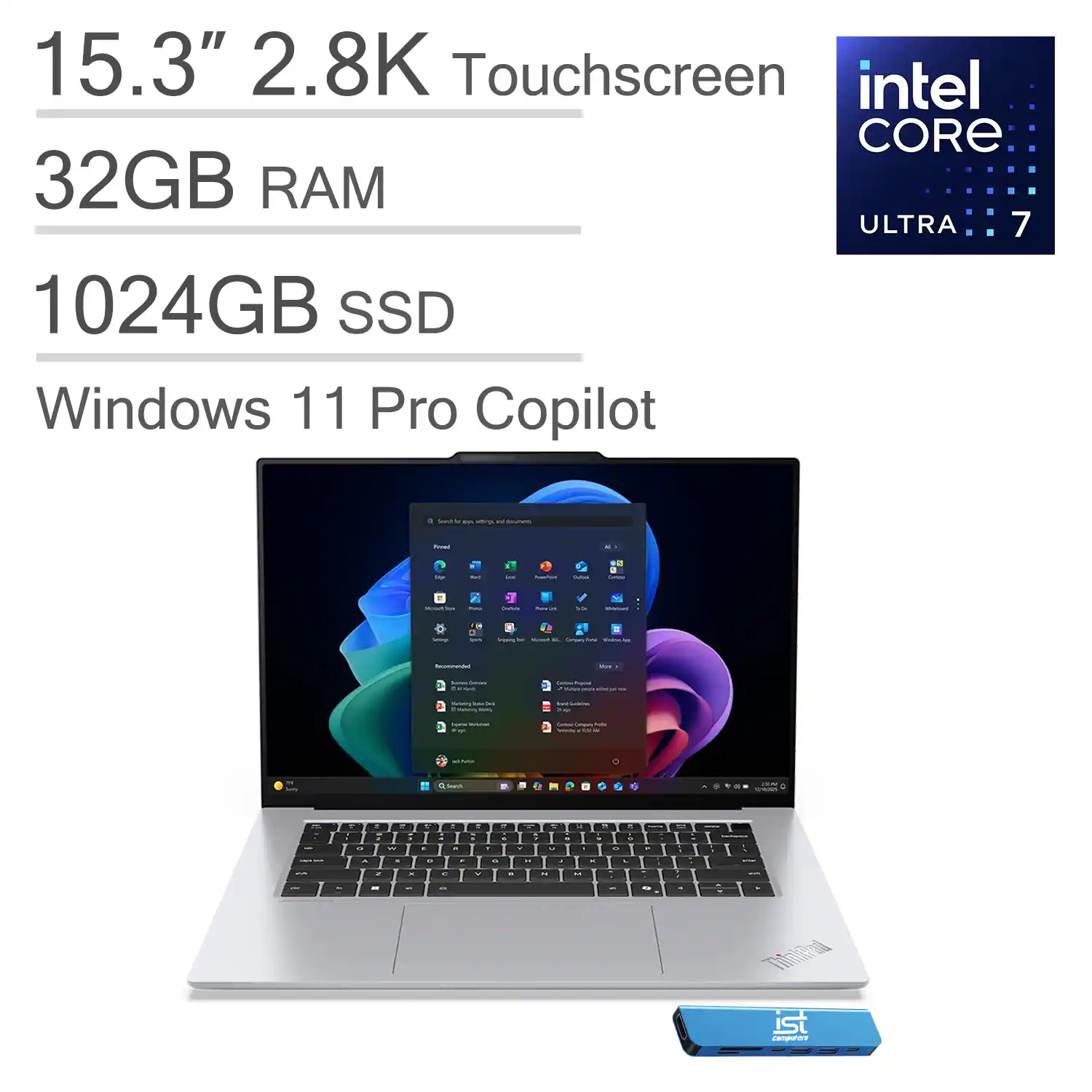 15.3" 2.8K Touchscreen  
Intel Core Ultra 7  
32GB RAM  
1024GB SSD  
Windows 11 Pro Copilot