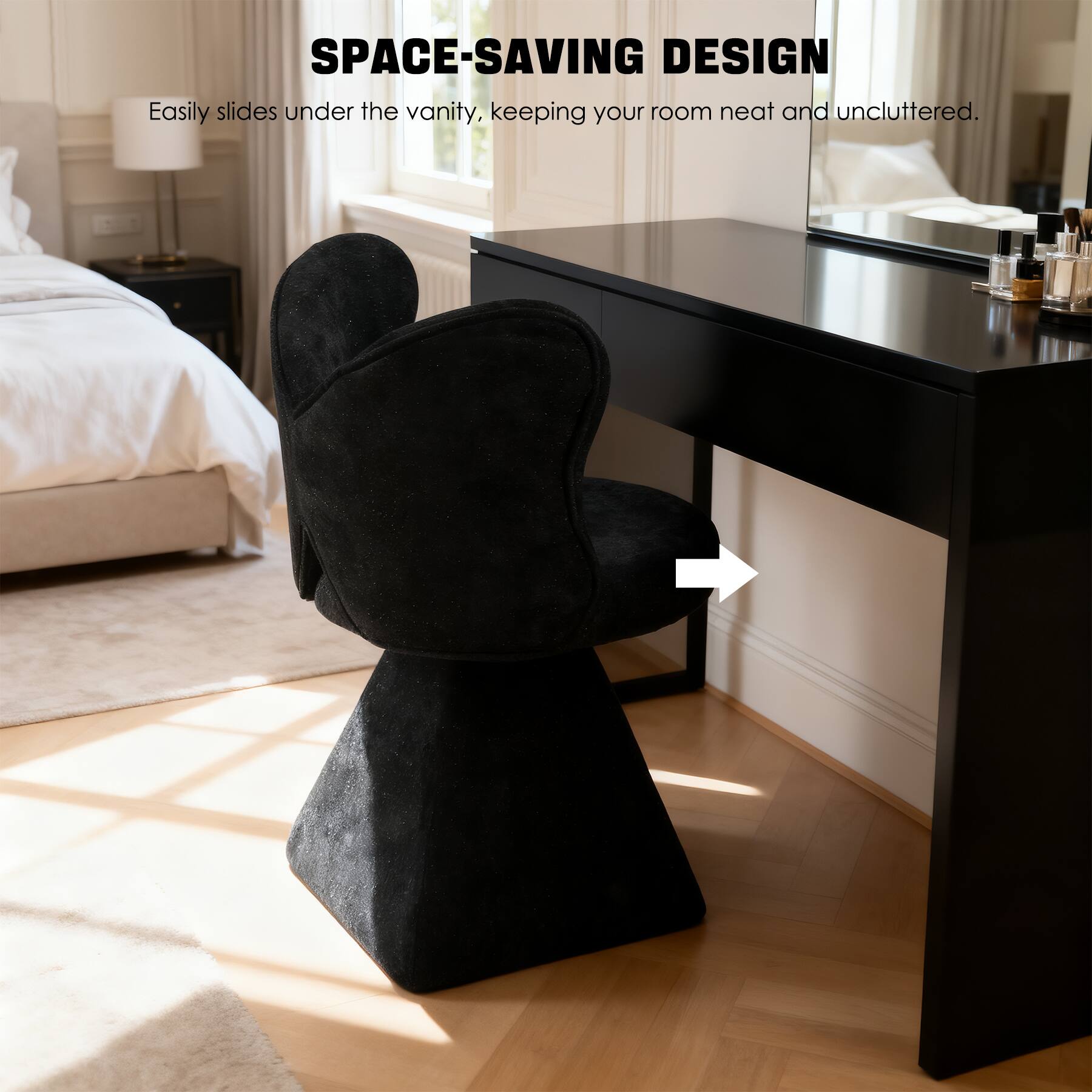 SPACE-SAVING DESIGN  
Easily slides under the vanity, keeping your room neat and uncluttered.