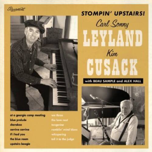 **STOMPIN' UPSTAIRS!**

**Carl Sonny LEYLAND**  
**Kim CUSACK**  
with **BEAU SAMPLE** and **ALEX HALL**

---

**at a georgio camp meeting**  
blue prelude  
cherokee  
carrina  
i had you  
the blue room  
upstairs boogie

---

**we three**  
blue prelude  
the love nest  
cherokee  
tangerine  
carrina  
rumbiin' mind blues  
whispering  
sell it to the judge