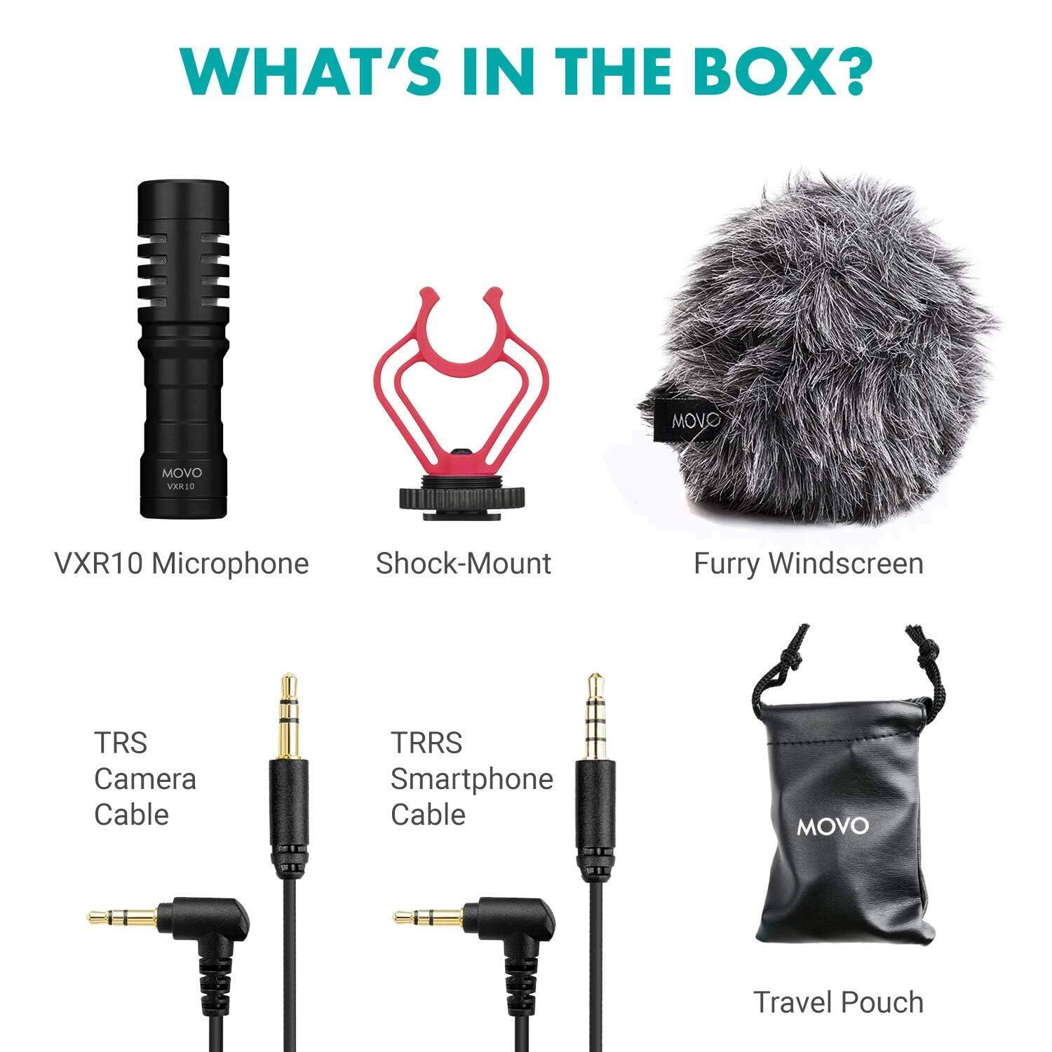 WHAT'S IN THE BOX?
MOVO VXR10
VXR10 Microphone
Shock-Mount
Furry Windscreen
TRS Camera Cable
TRRS Smartphone Cable
MOVO
Travel Pouch