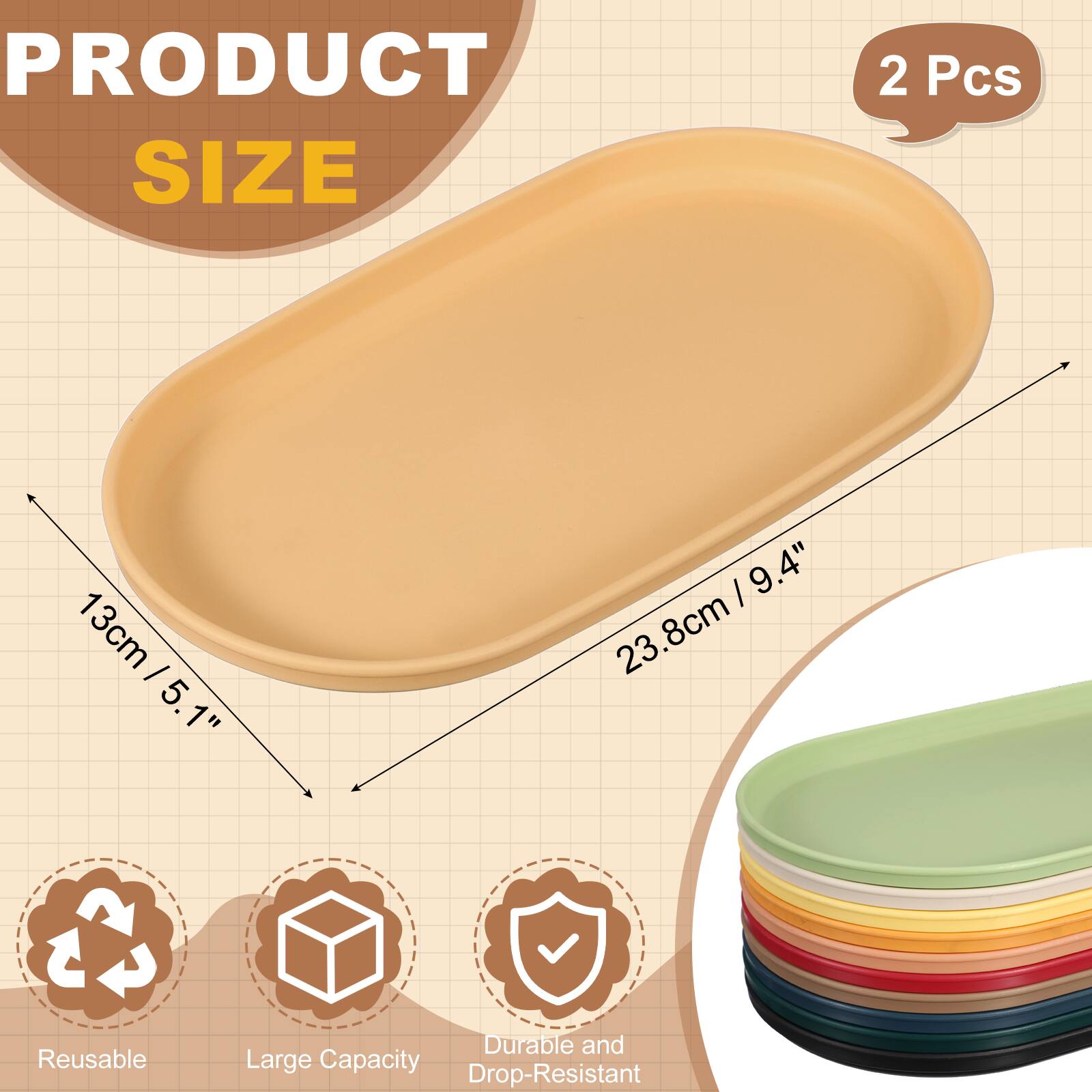 PRODUCT SIZE  
2 Pcs  
13cm / 5.1"  
23.8cm / 9.4"  

Reusable  
Durable and Large Capacity  
Drop-Resistant