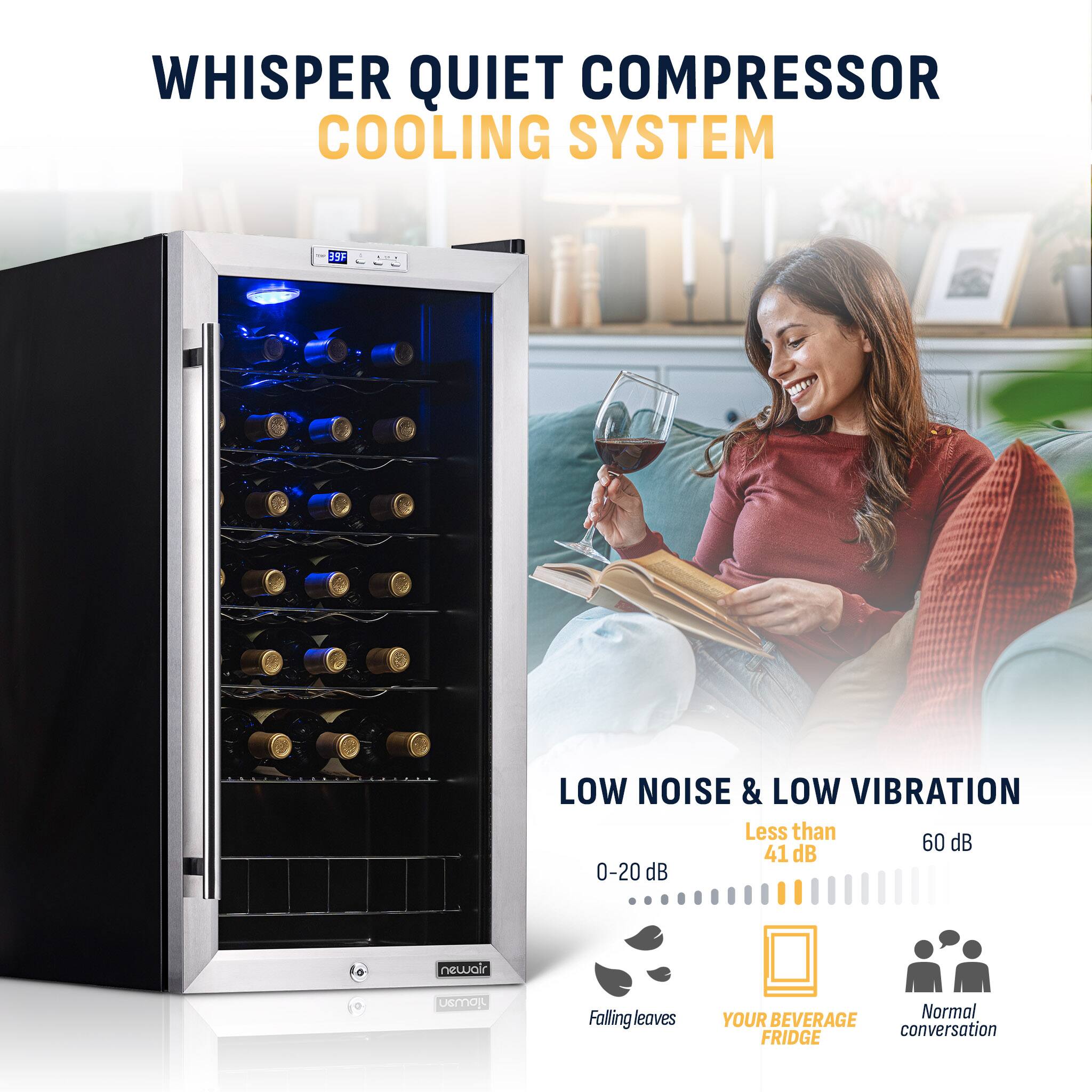 WHISPER QUIET COMPRESSOR COOLING SYSTEM

LOW NOISE & LOW VIBRATION
Less than 41 dB
0-20 dB
Falling leaves
YOUR BEVERAGE FRIDGE
Normal conversation
