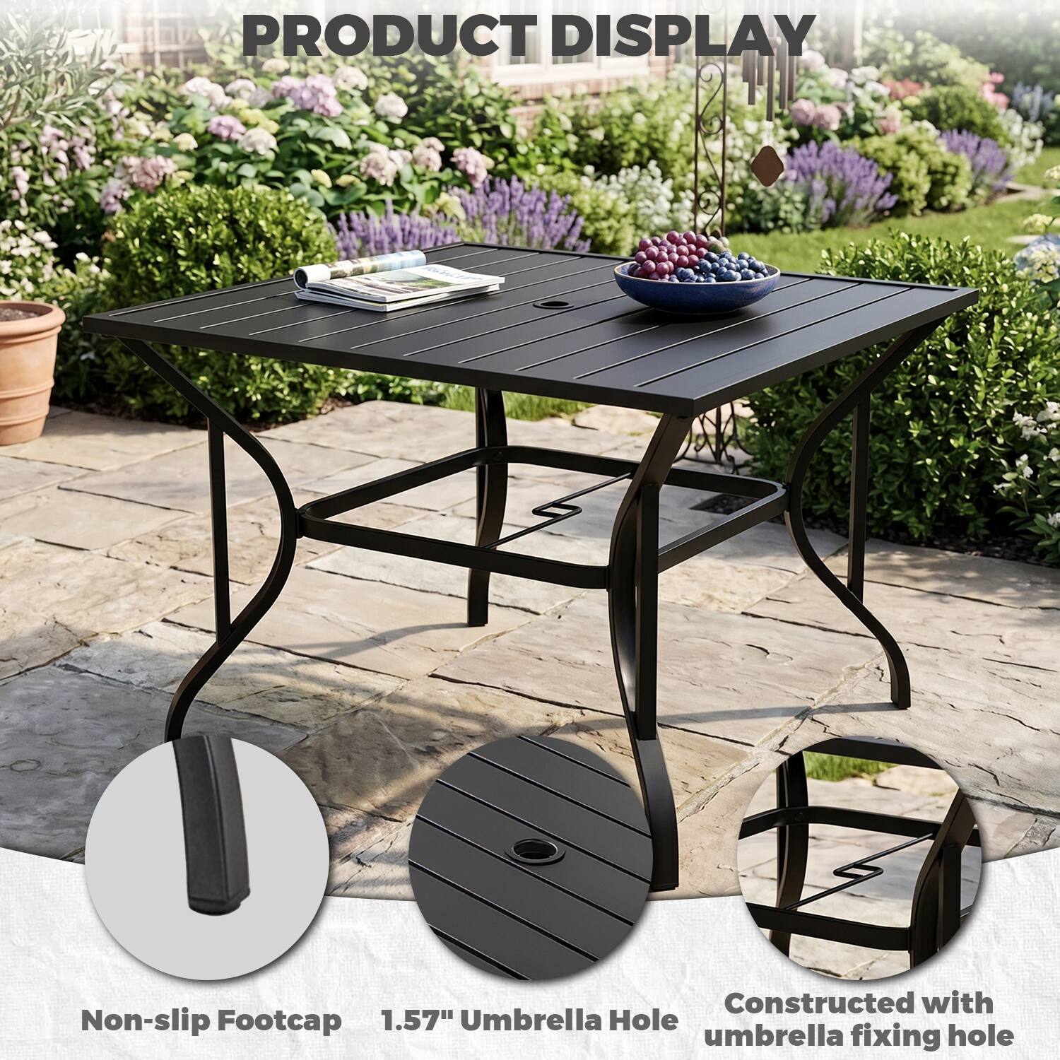 PRODUCT DISPLAY

Constructed with Non-slip Footcap  
1.57" Umbrella Hole  
umbrella fixing hole