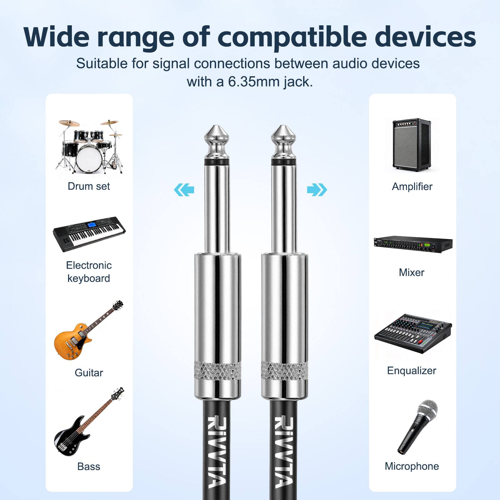 Wide range of compatible devices  
Suitable for signal connections between audio devices with a 6.35mm jack.

- Drum set
- Electronic keyboard
- Guitar
- Bass
- Amplifier
- Mixer
- Equalizer
- Microphone