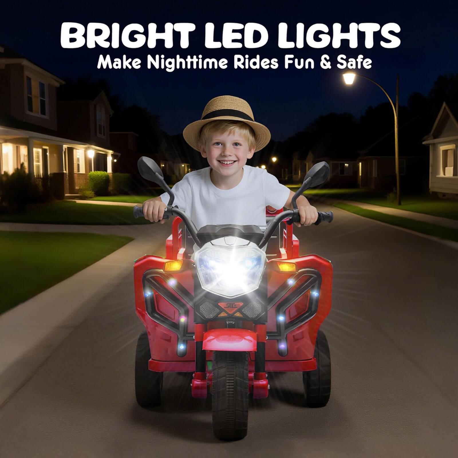 BRIGHT LED LIGHTS  
Make Nighttime Rides Fun & Safe
