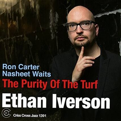 Ron Carter
Nasheet Waits
The Purity Of The Turf
Ethan Iverson
Criss Cross Jazz 1391