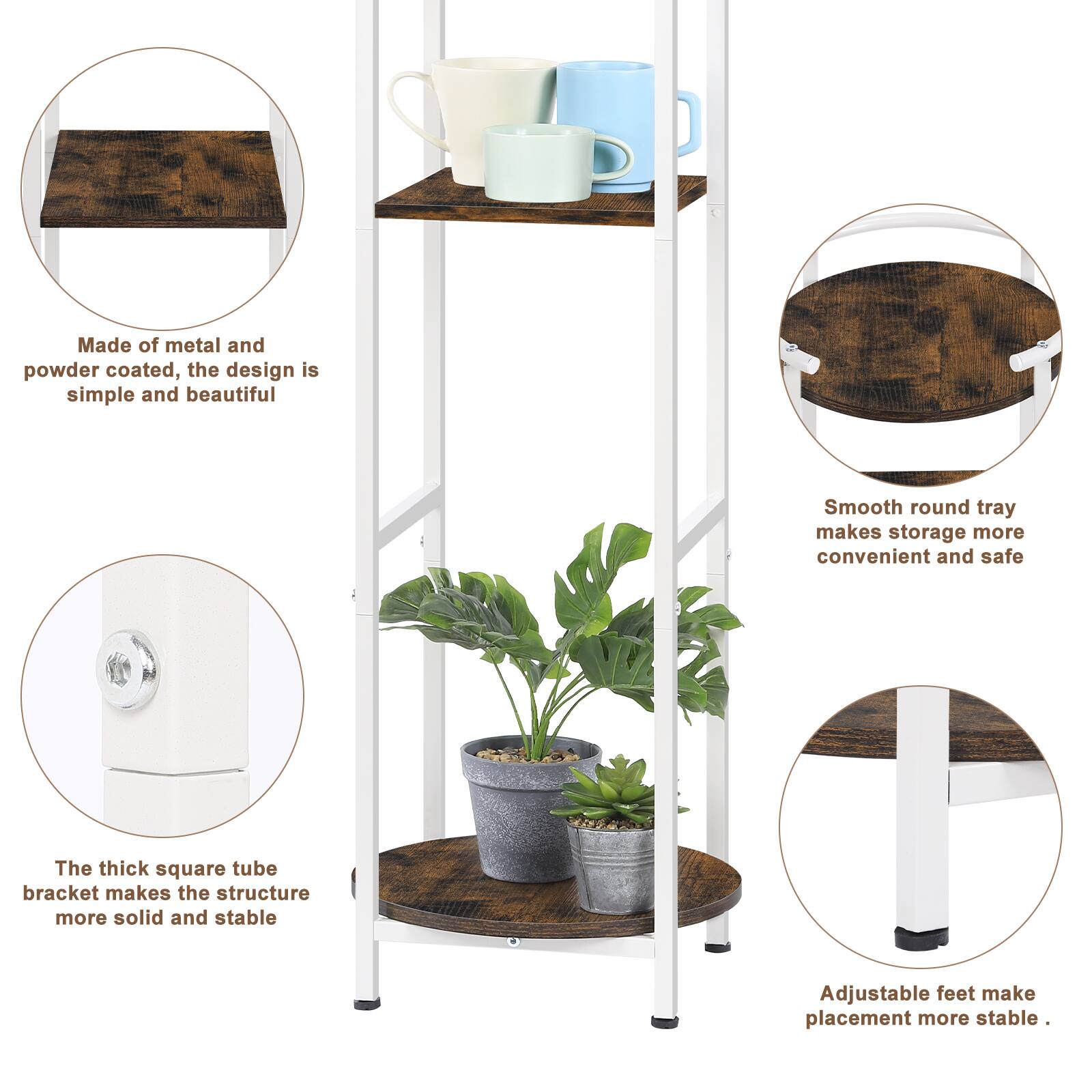 Made of metal and powder coated, the design is simple and beautiful. Smooth round tray makes storage more convenient and safe. The thick square tube bracket makes the structure more solid and stable. Adjustable feet make placement more stable.