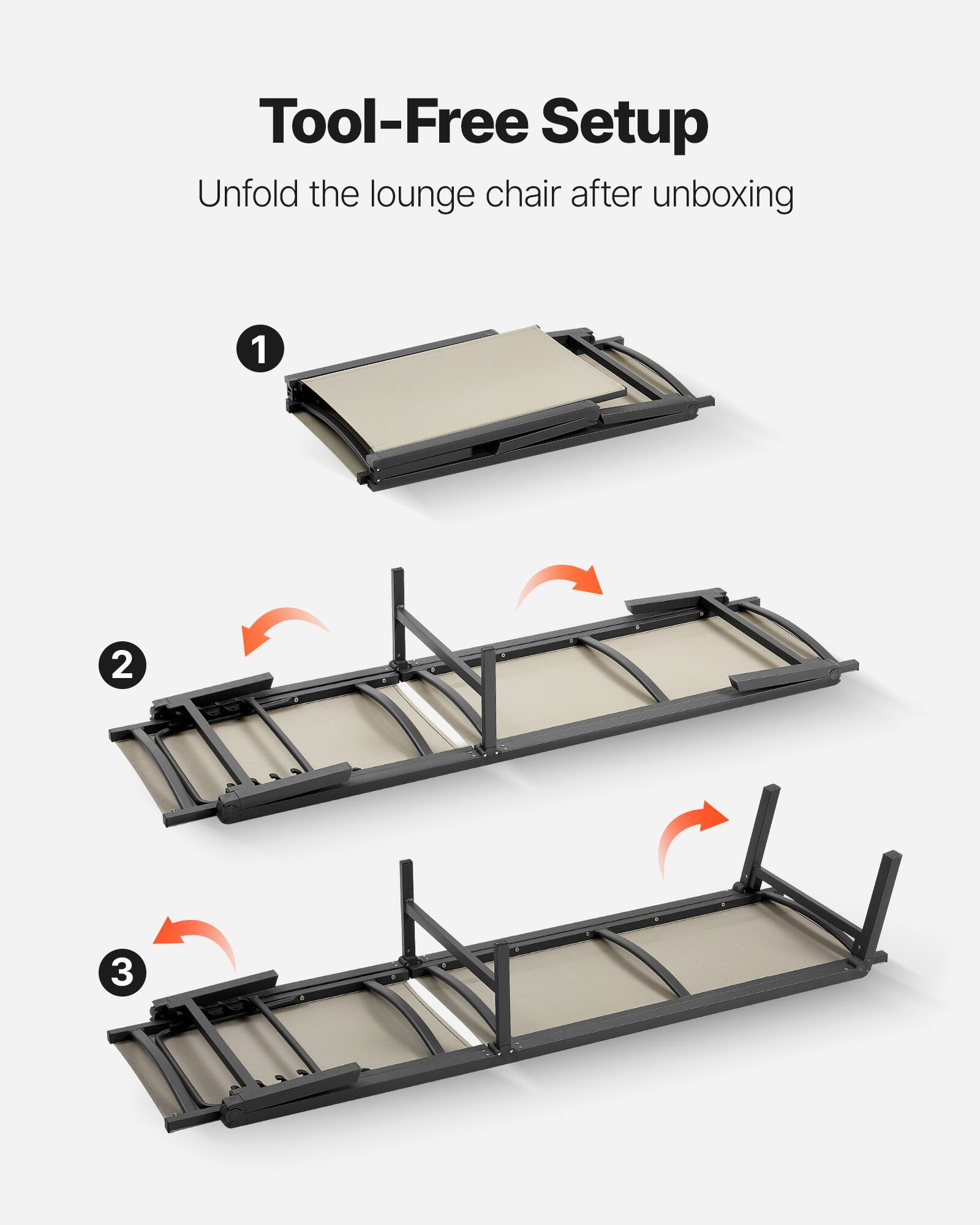 Tool-Free Setup  
Unfold the lounge chair after unboxing  

1  
2  
3