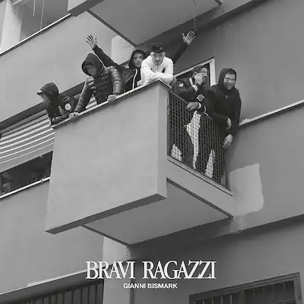 BRAVI RAGAZZI
GIANNI BISMARCK