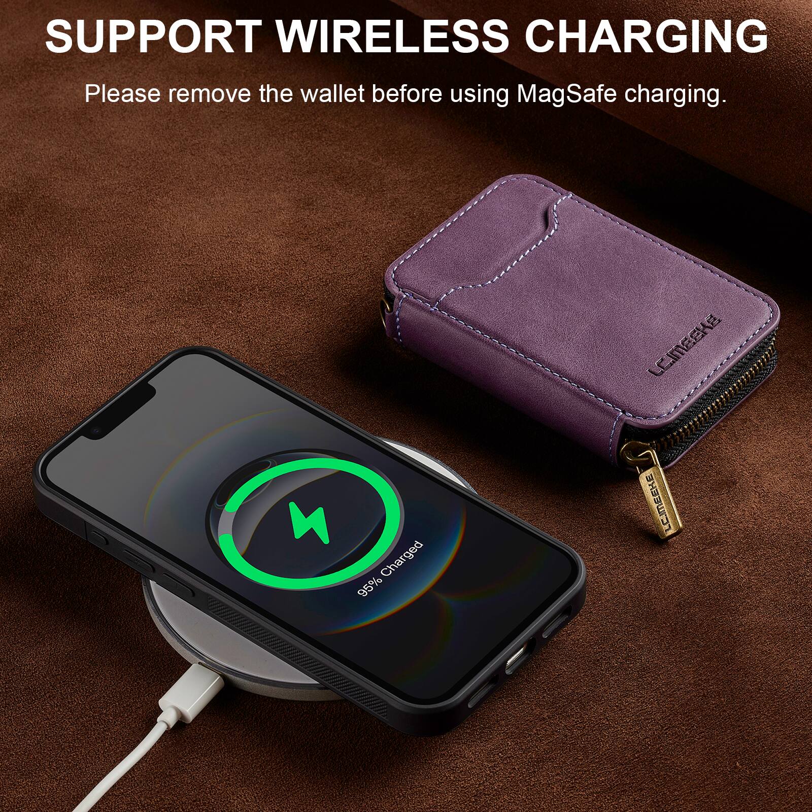 SUPPORT WIRELESS CHARGING  
Please remove the wallet before using MagSafe charging.  

LEIMEEKE  
Charged 95%