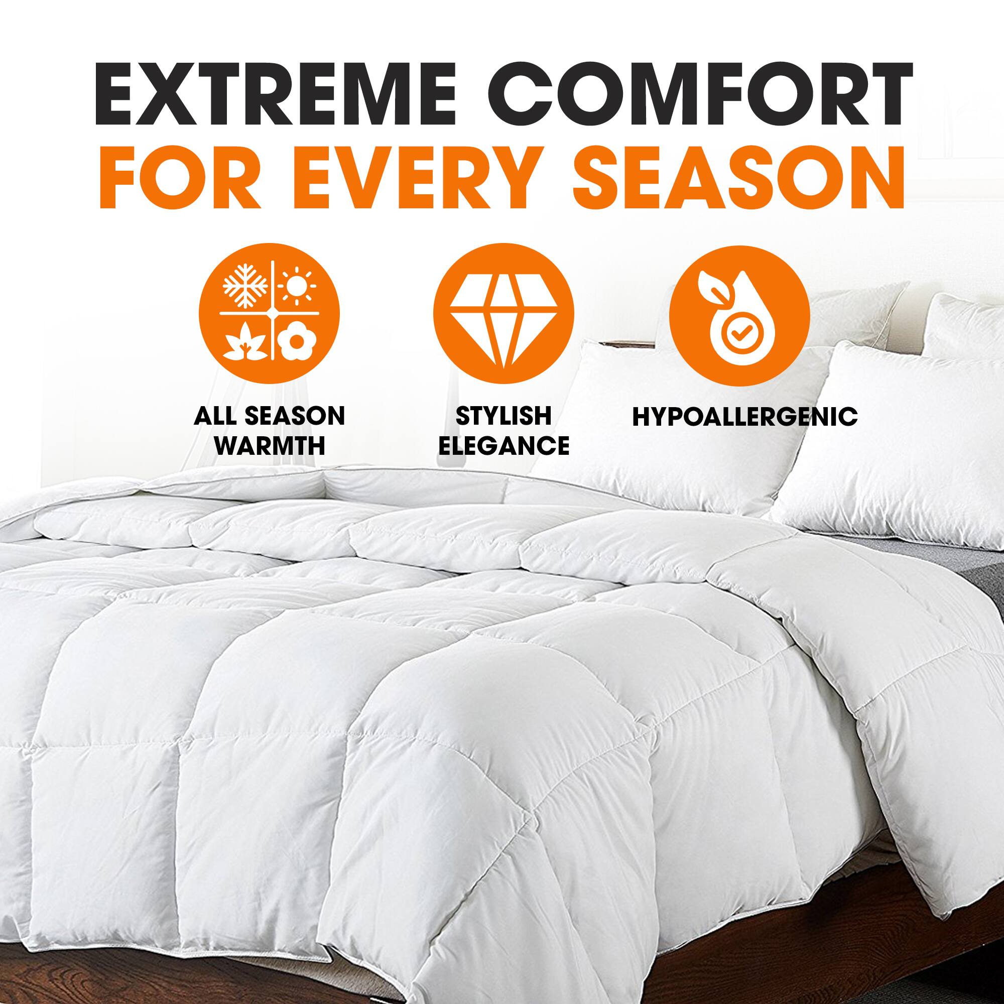 EXTREME COMFORT FOR EVERY SEASON

- ALL SEASON WARMTH
- STYLISH ELEGANCE
- HYPOALLERGENIC