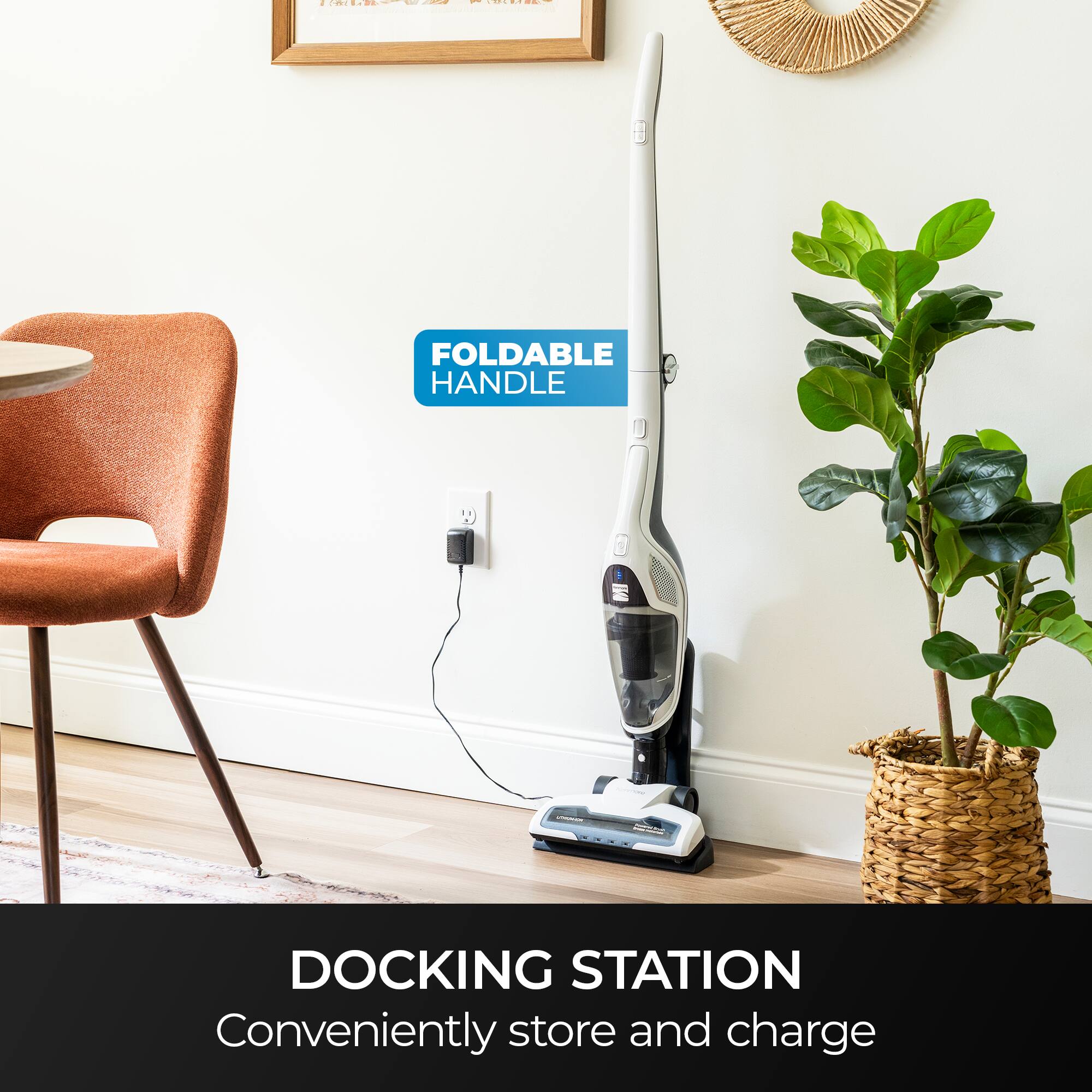 FOLDABLE HANDLE

DOCKING STATION
Conveniently store and charge