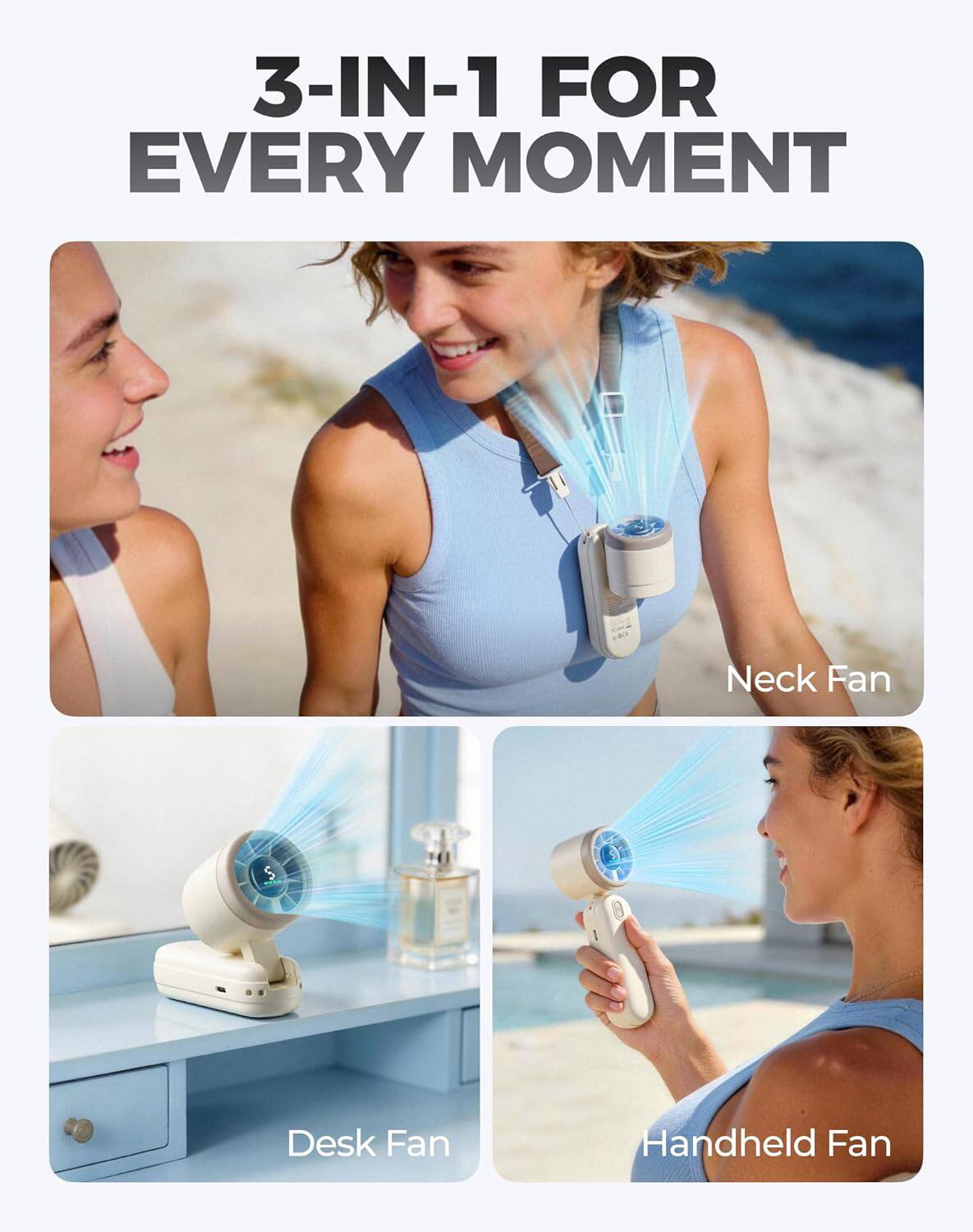 3-IN-1 FOR EVERY MOMENT

Neck Fan
Desk Fan
Handheld Fan